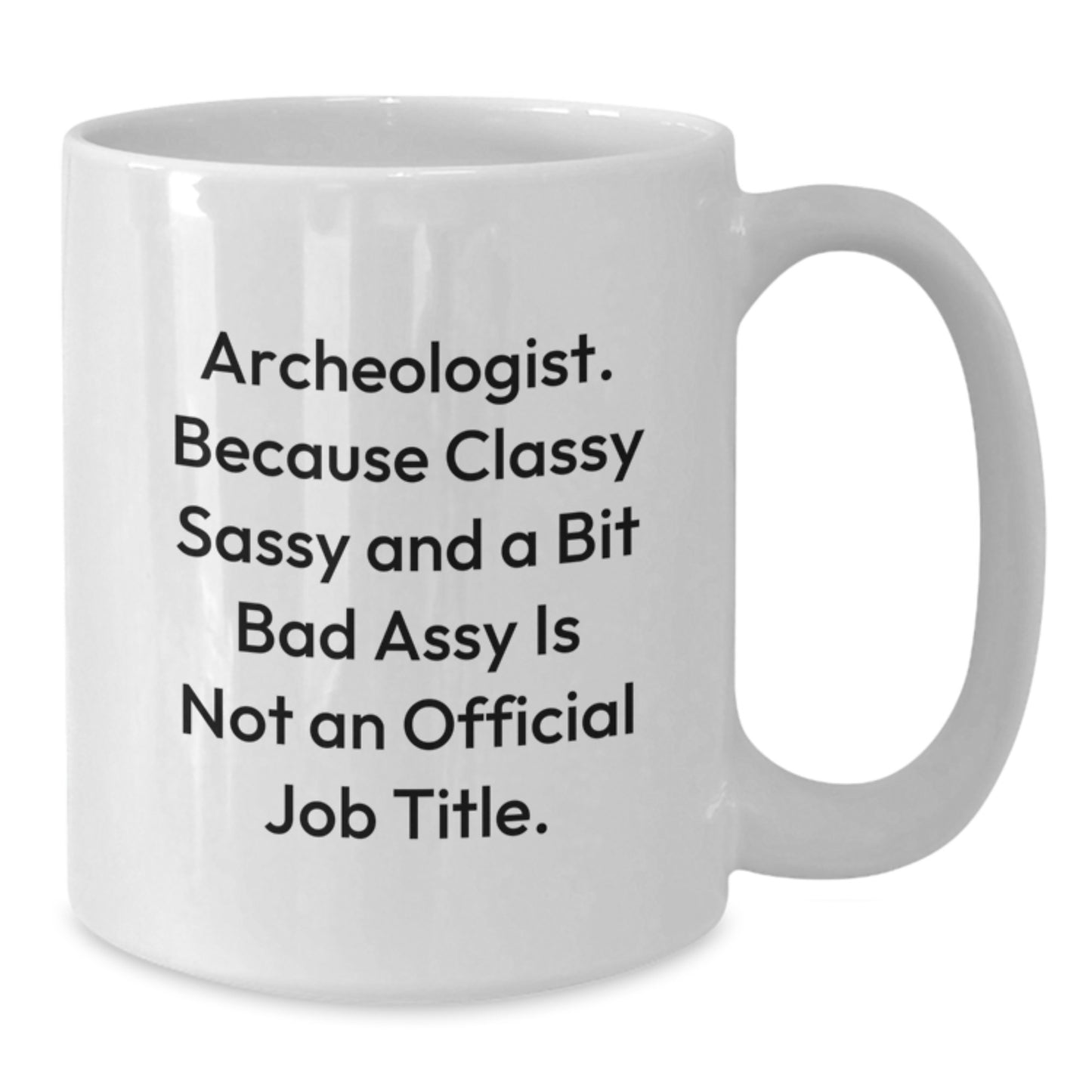 Funny Archeologist Gifts for Men, Women, Friends, Family, Coworkers - Unique White Coffee Mugs for Archeologist Graduation - Additional