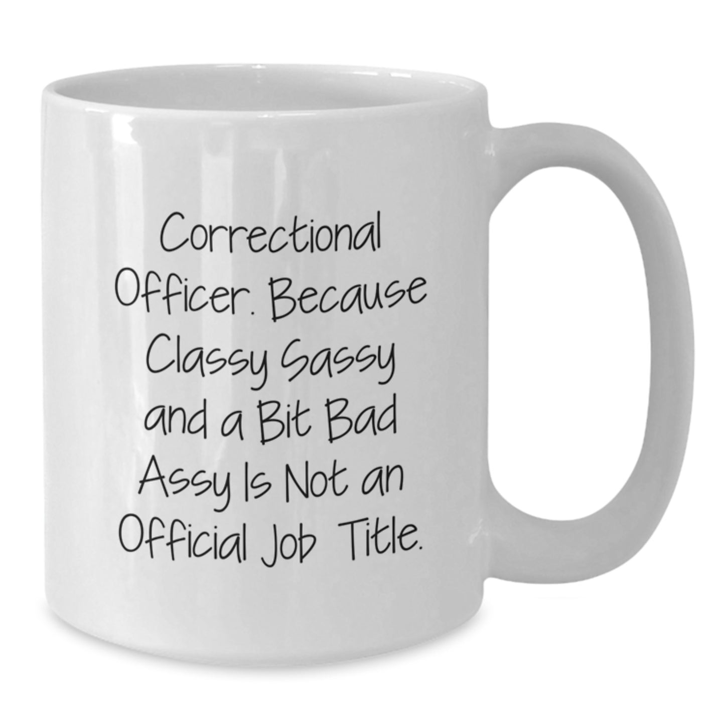 Correctional Officer Funny Quote Gifts from Friends, Unique White Coffee Mug for Correctional Officer, Classy Sassy and a Bit Fearlessy Graduation Gifts for Men - Additional