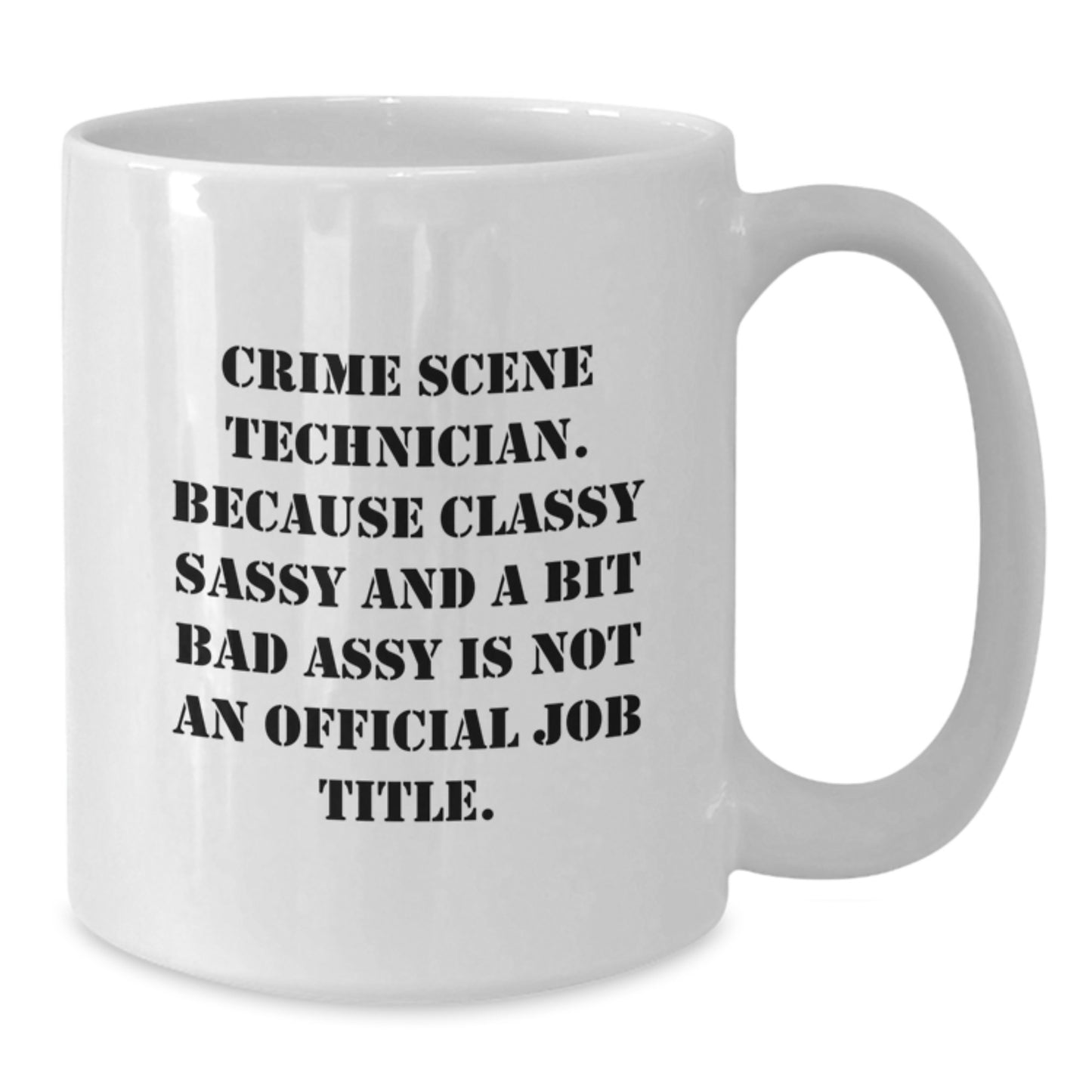 Funny Crime Scene Technician White Coffee Mug Gifts from Women for Crime Scene Technician - Additional
