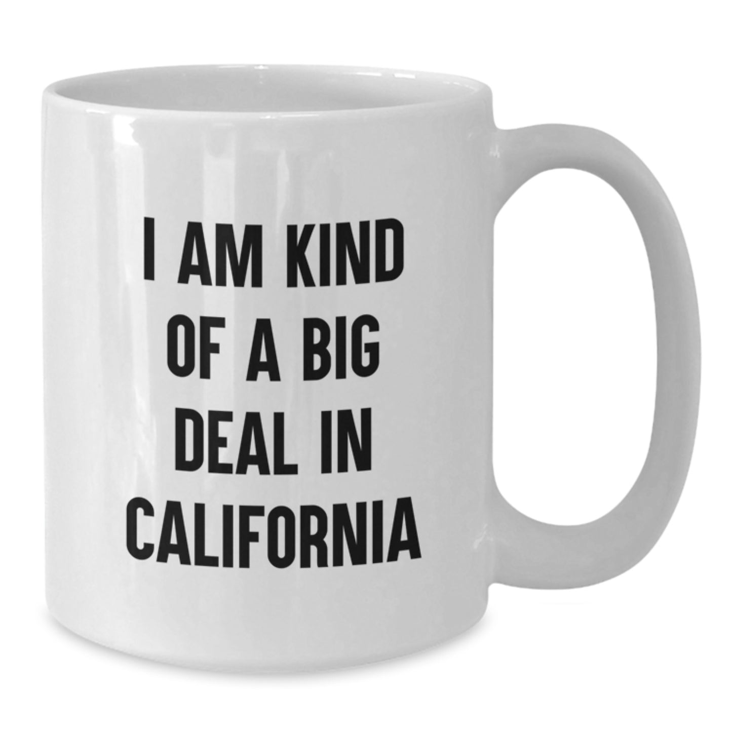 Funny California White Coffee Mug Gifts from Friends and Family for California Lovers - I Am Kind Of A Prime Selection - Additional