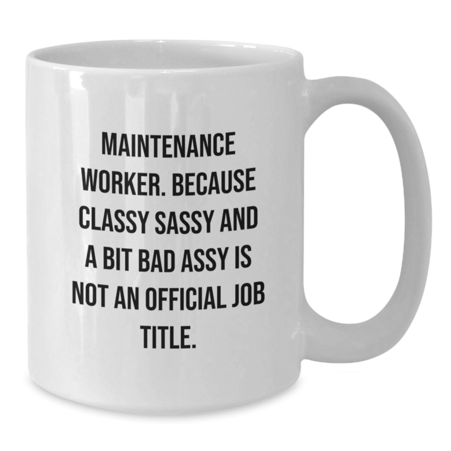 Funny Maintenance Worker Gifts, Classy Sassy And A Bit Fearlessy Is Not An Official Job Title White Coffee Mug, Unique Graduation Gifts for Maintenance Workers from Friends, Coworkers or Family - Additional