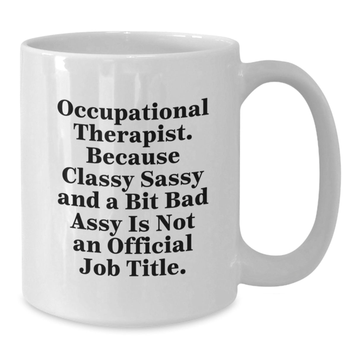 Occupational Therapist Gift for Him - Classy, Sassy Keepsake White - Additional