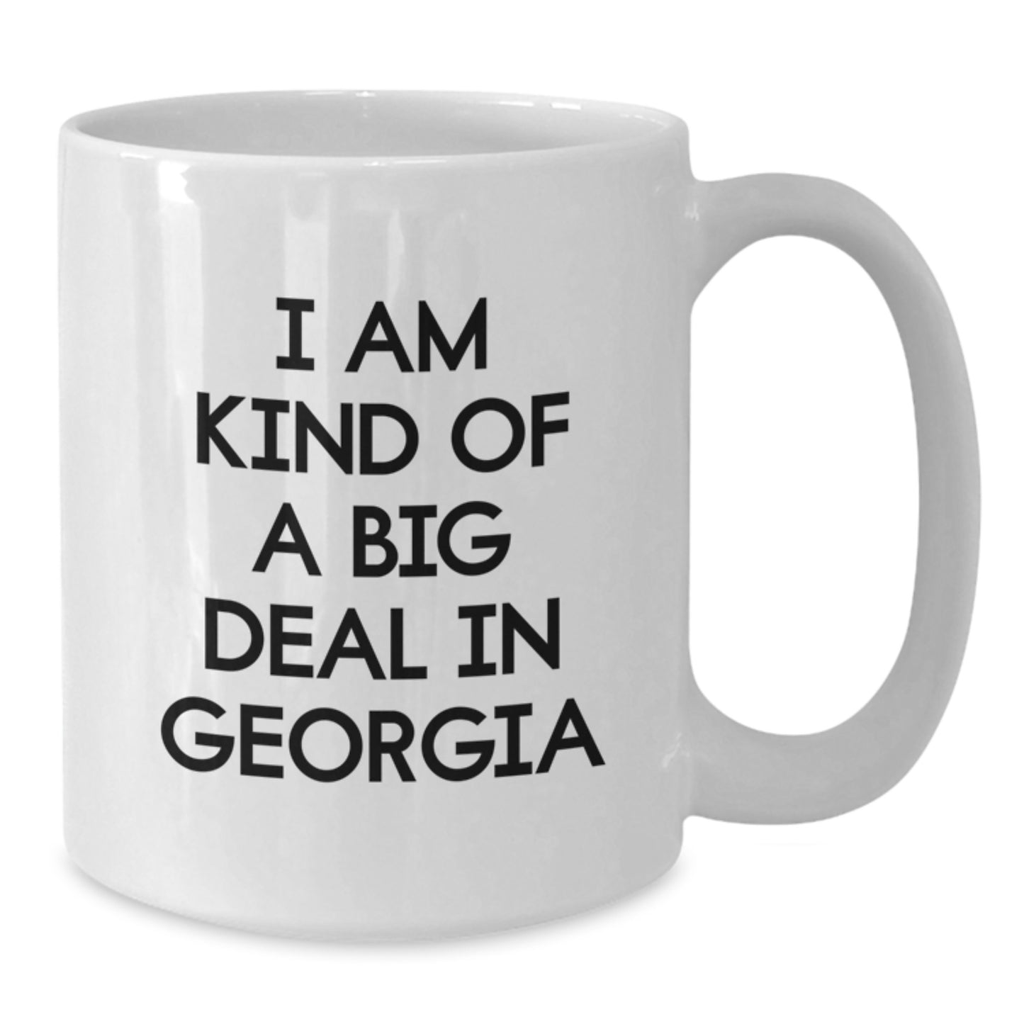Georgia Gifts - Funny White Coffee Mug for Men or Women - I Am Kind Of A Prime Selection In Georgia - Additional