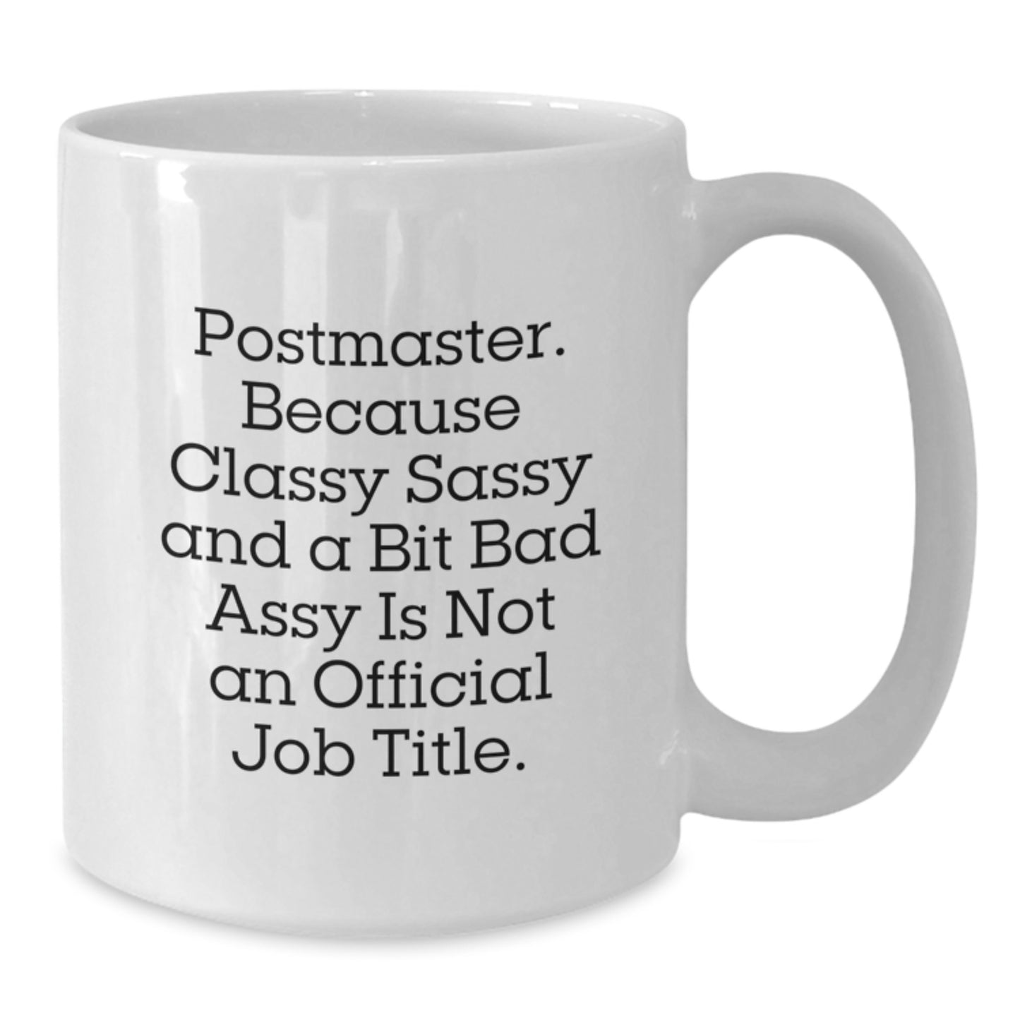 Funny Postmaster Gifts, White Coffee Mugs, Graduation Unique Gifts from Friends, Coworkers, Family, 'Postmaster. Because Classy Sassy And A Bit Fearlessy Is Not An Official Job Title.' Quote - Additional