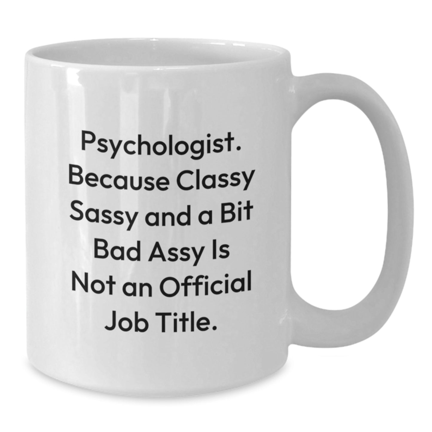 Funny Psychologist Gifts, White Coffee Mug, 'Classy Sassy And A Bit Fearlessy' Quote, Gifts from Women to Psychologist Graduates, Unique Graduation Gifts for Her - Additional