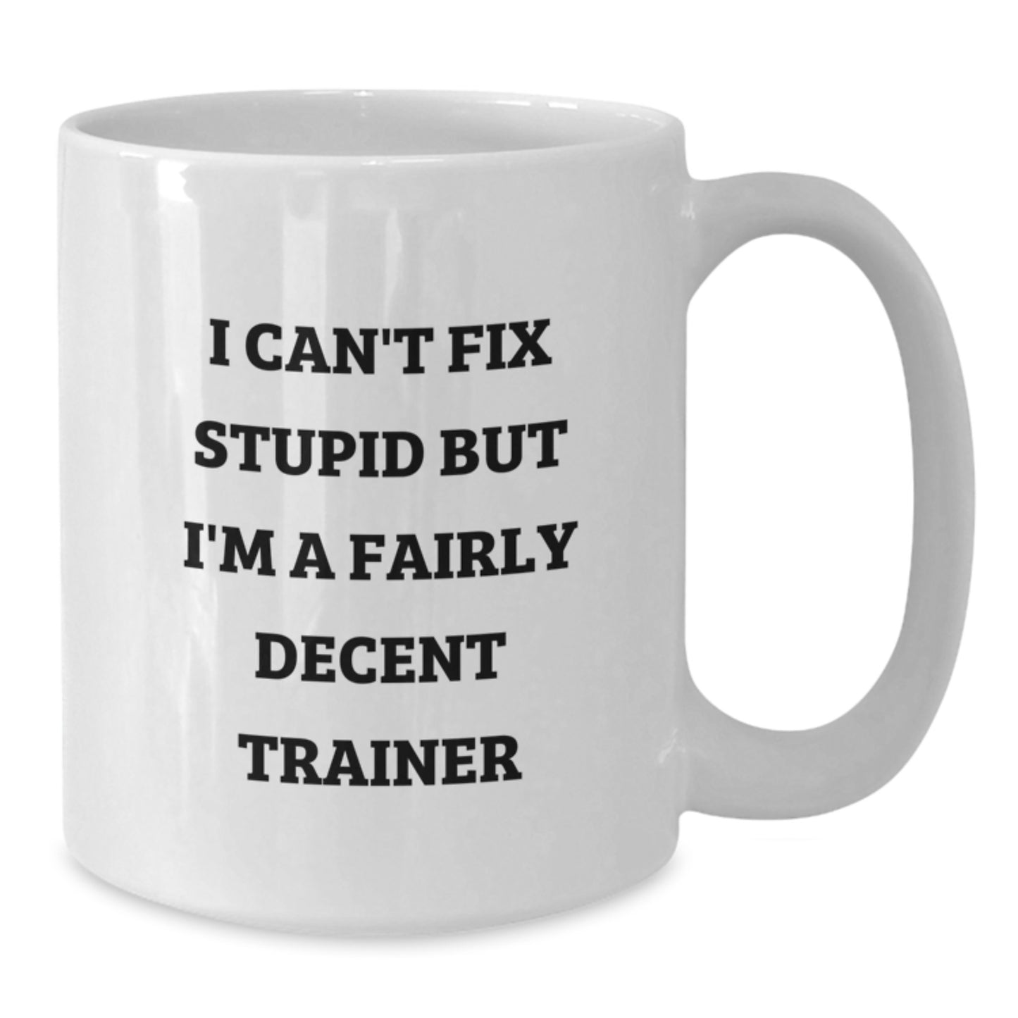 Funny Trainer Quote White Coffee Mug Gifts from Friends to Graduate, Inspirational Trainer Quotes for Men, White Ceramic Mug for Trainer Lover - Additional