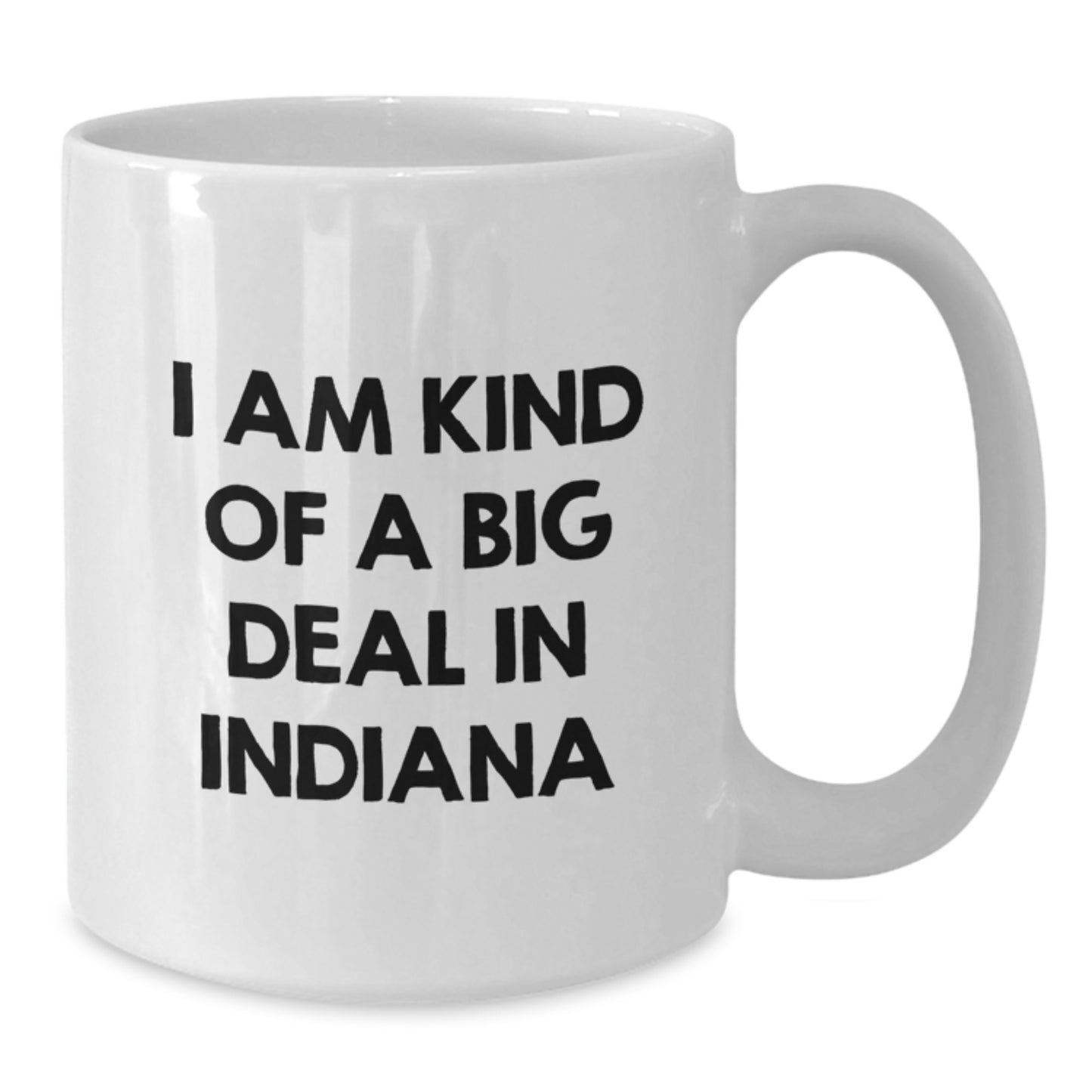 Funny White Coffee Mugs Gifts from Friends and Family to Indiana Residents, Valentine's Unique Gifts for Men and Women - I Am Kind Of A Prime Selection In Indiana - Additional