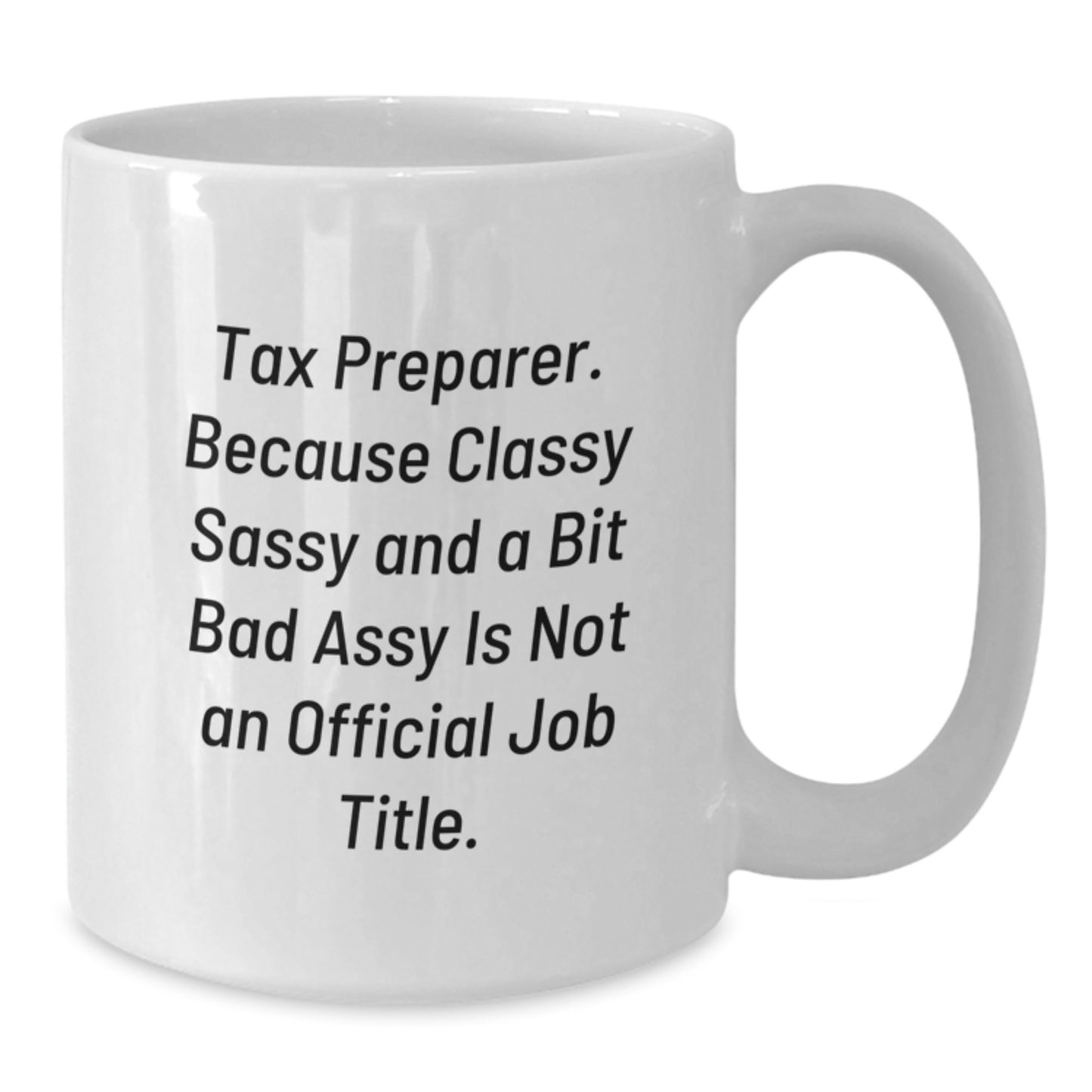 Funny Tax Preparer Gifts, White Coffee Mug, Graduation Unique Gifts from Men to Tax Preparer Friends - Additional