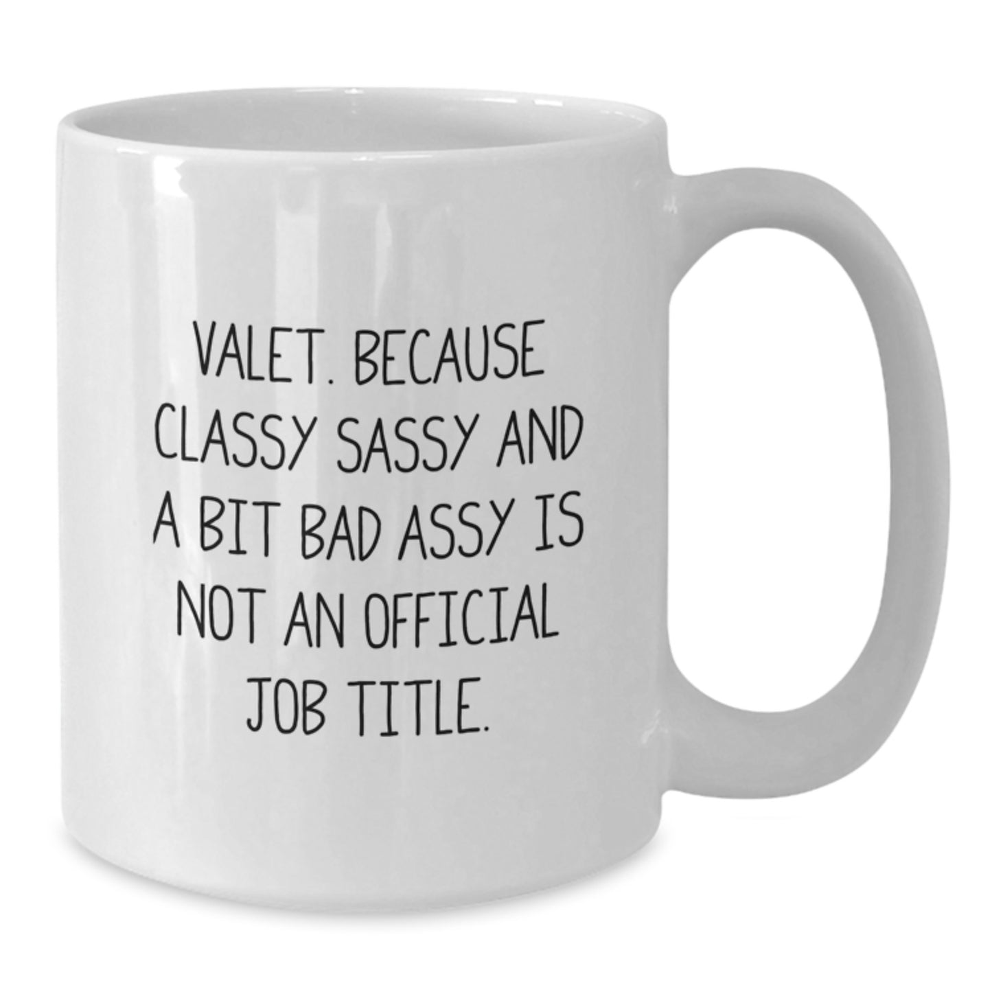 Funny Valet Birthday Unique Gifts from Men to Valet Friends and Coworkers - Valet White Coffee Mug with Quote 'Valet. Because Classy Sassy And A Bit Fearlessy Is Not An Official Job Title.' - Additional