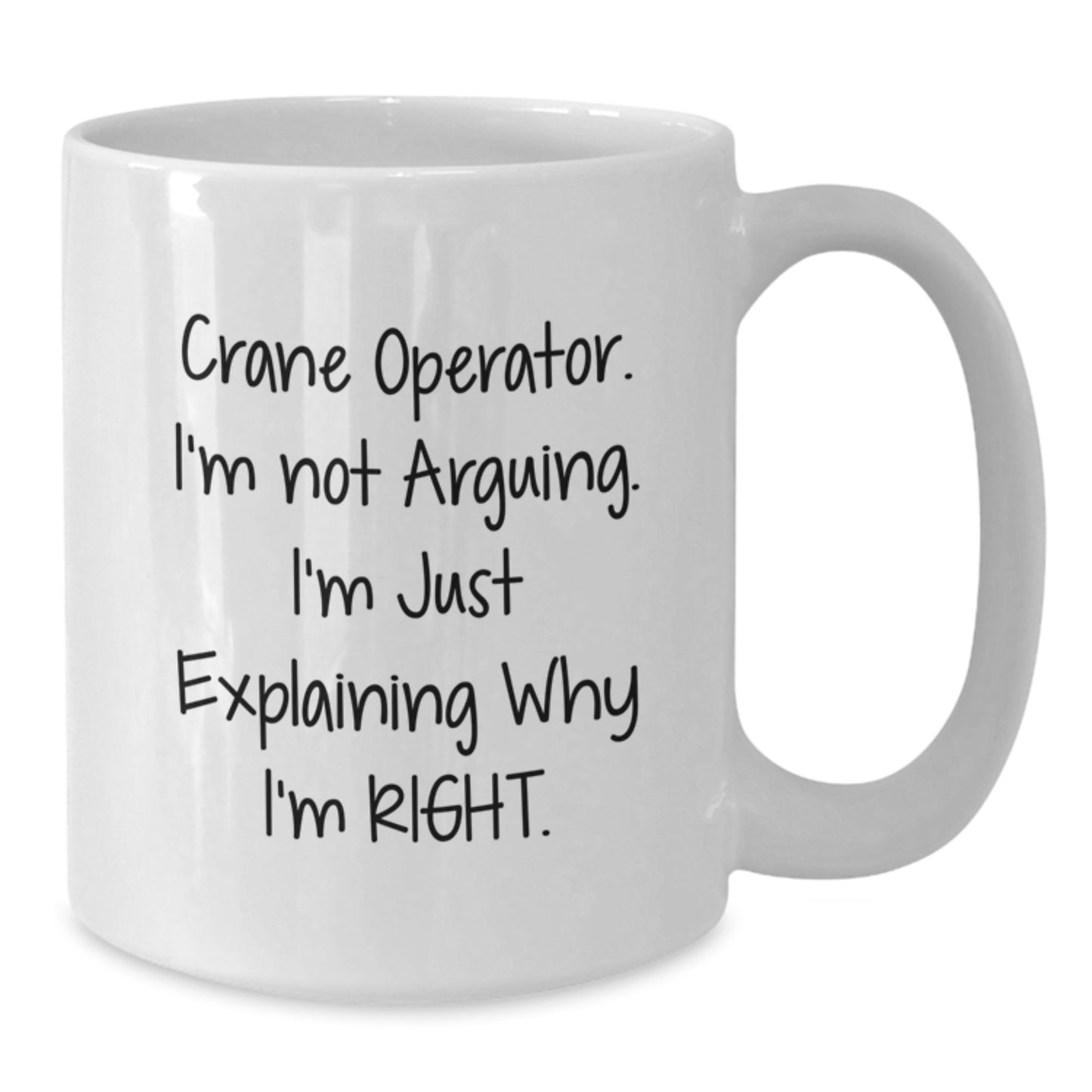 Funny Crane Operator Gifts for Men - White Coffee Mug, I'm Not Arguing, Crane Operator Humor, Graduation Unique Gifts from Friends - Additional