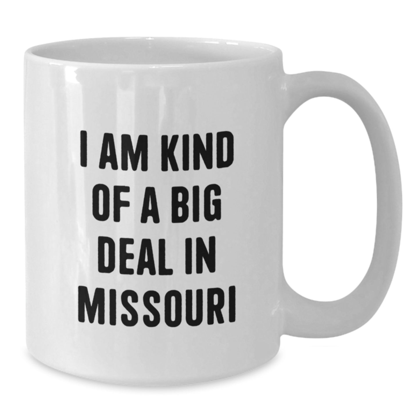 Funny Missouri White Coffee Mug Gifts from Friends for Dad on Father's Day - I Am Kind Of A Prime Selection In Missouri - Additional