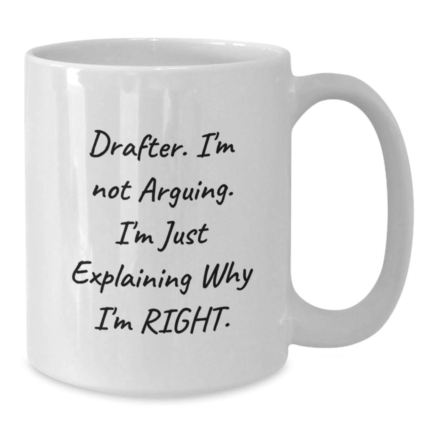 Funny Drafter Gifts for Him, White Coffee Mug, I'm Not Arguing, Gifts from Friends for Graduation Unique - Additional