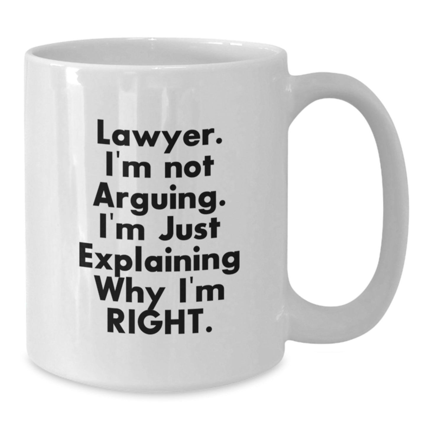 Funny Lawyer Quotes White Coffee Mug, Gifts from Friends for Lawyer's Birthday, 11oz or 15oz, Ceramic, Microwave and Dishwasher Safe - Additional