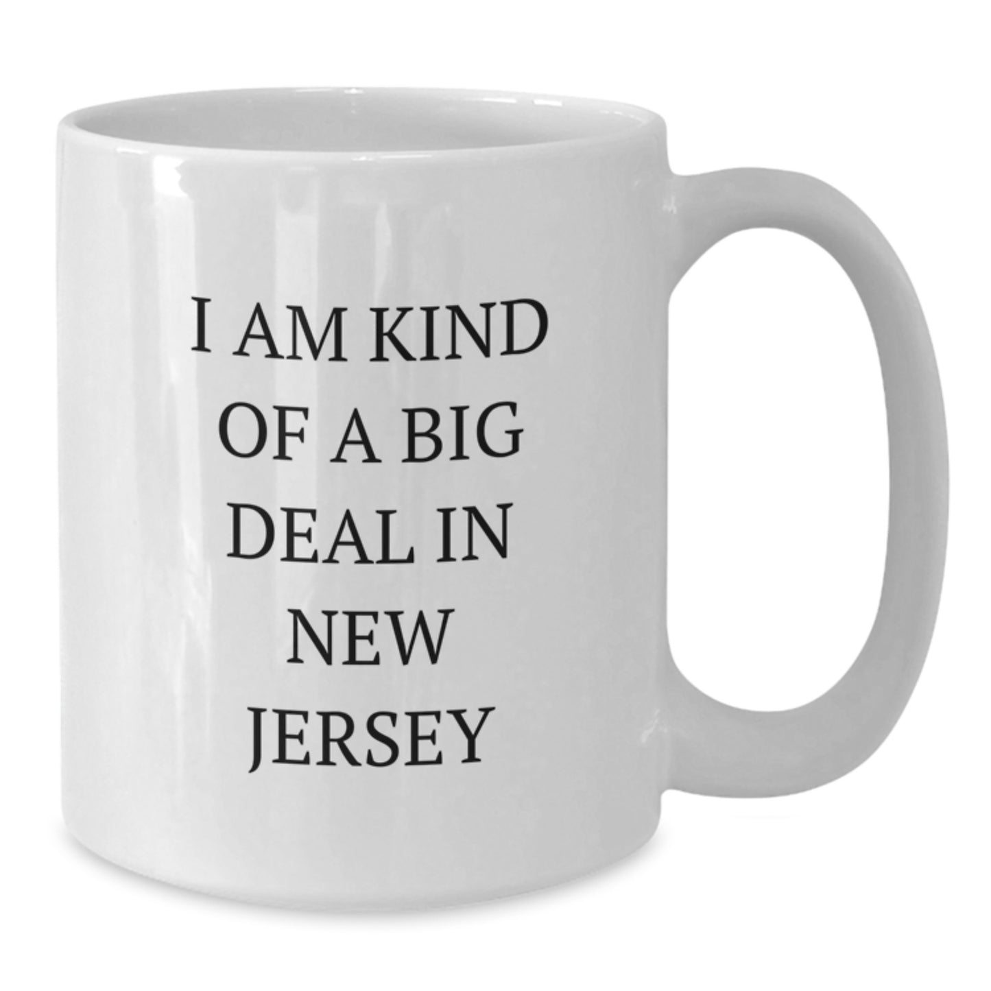 Funny New Jersey Gifts for Dad, Unique White Coffee Mug from 'I Am Kind Of A Prime Selection In New Jersey' for Father's Day - Additional