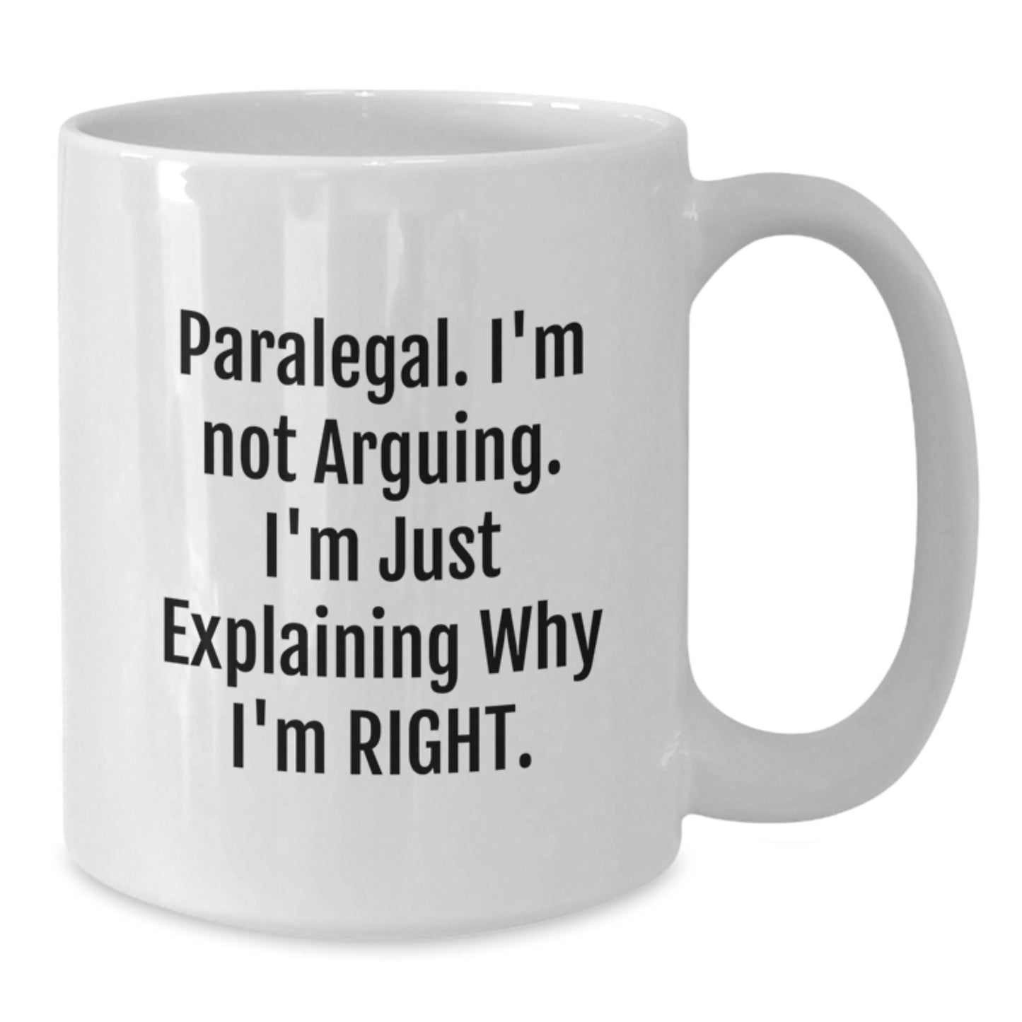 Funny Paralegal Gifts from Friends Christmas Unique Paralegal White Coffee Mugs I'm Not Arguing I'm Just Explaining Why I'm Right Paralegal Mugs for Paralegals - Additional