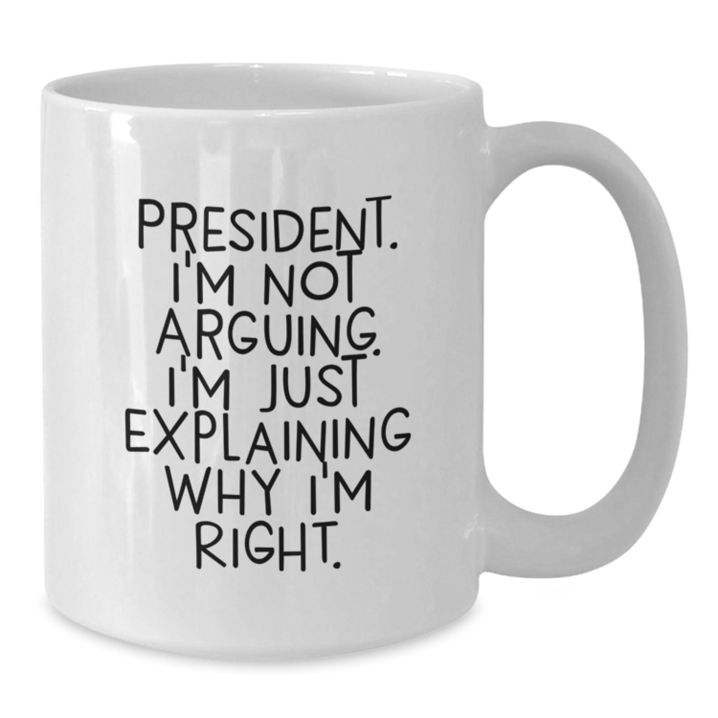 President White Coffee Mug Funny Quote Gifts from Men to President for Graduation Unique Unique Gifts - Additional