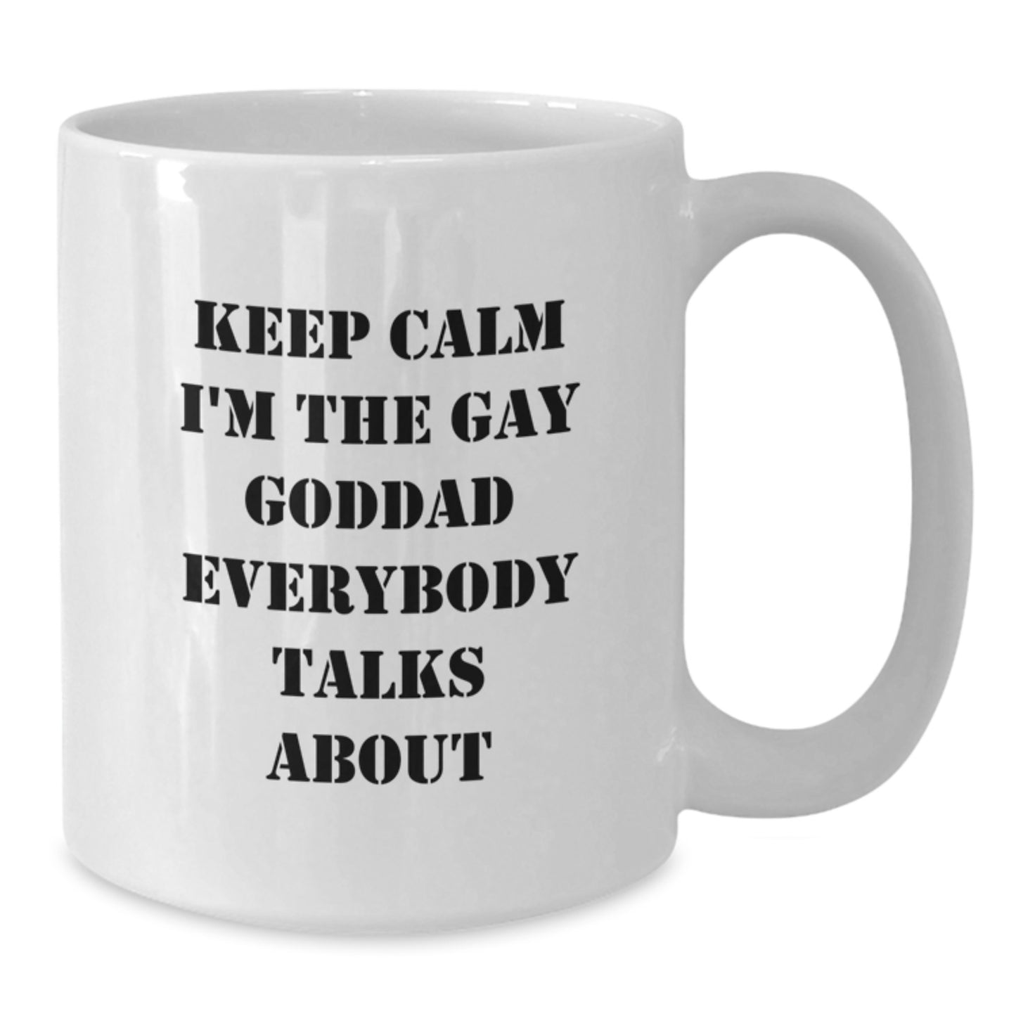 Gifts for the Gay Goddad Everybody Talks About - Funny White Coffee Mug, Perfect for Graduation Unique Gifts from Friends or Family - Additional