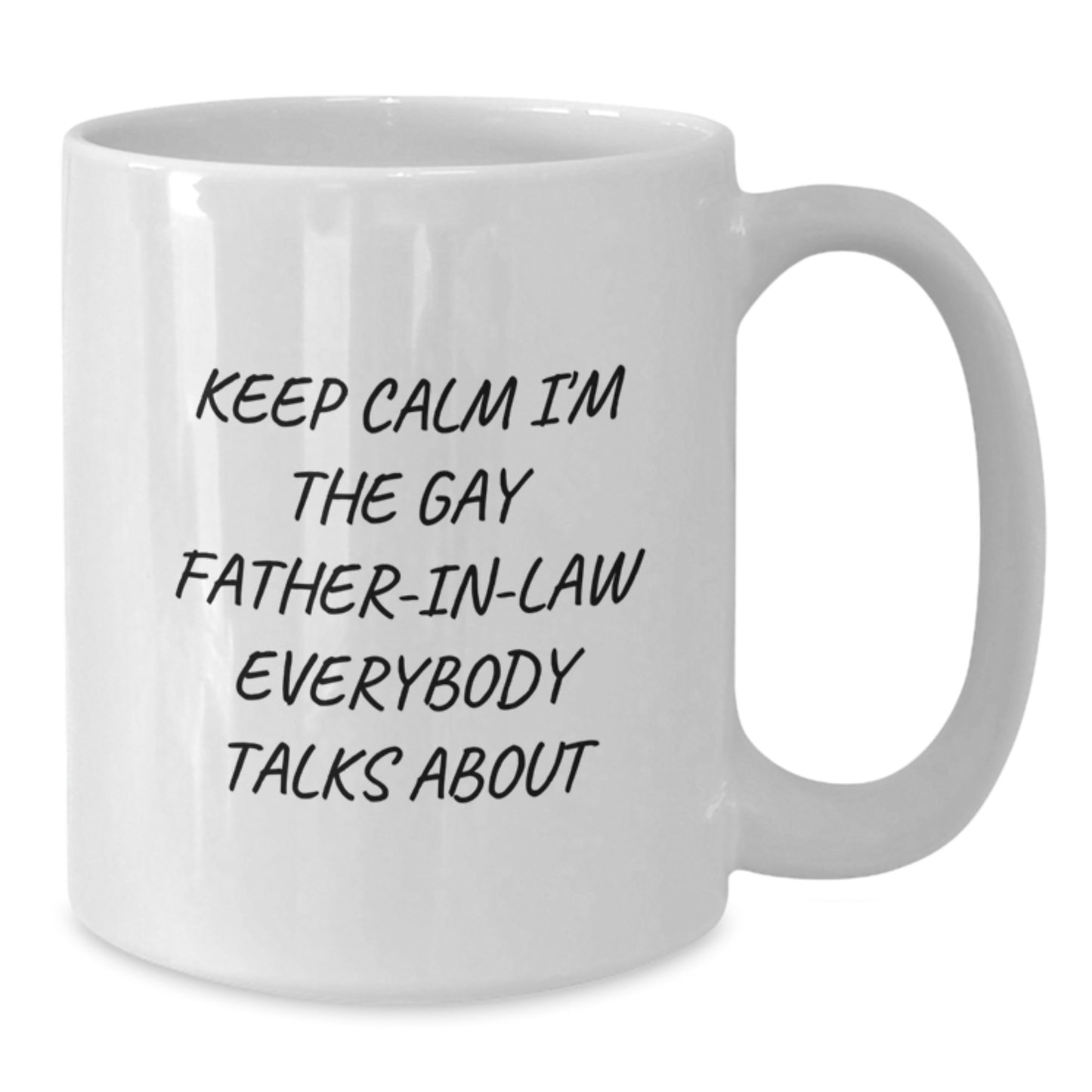 Funny Father-in-law Gifts from Men, Unique White Coffee Mugs for Father-in-law at Christmas, Keep Calm I'm The Gay 'Everybody Talks About' White Ceramic Mug - Additional