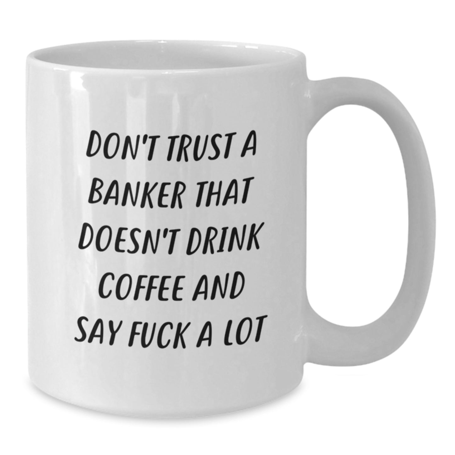 Funny Banker Mug, Gifts from Men to Banker, White Coffee Mug, Don't Trust A Banker That Doesn't Drink Coffee, Graduation Unique Gifts for Banker - Additional