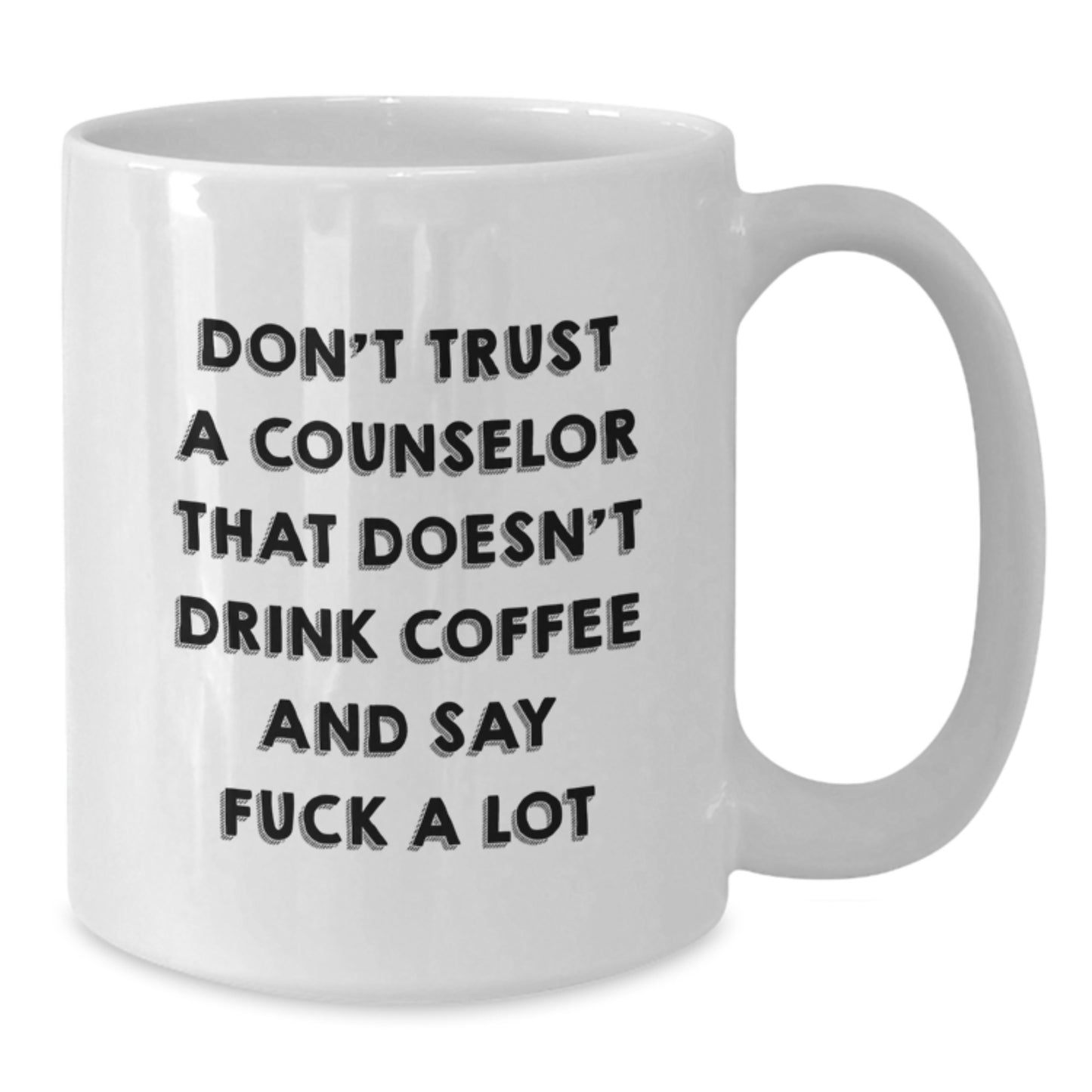 Funny Counselor Gifts, White Coffee Mug for Counselor Friends, Graduation Unique Gifts from Men to Men, or Women to Women, 'Don't Trust A Counselor That Doesn't Drink Coffee And Say F--k A Lot' - Additional
