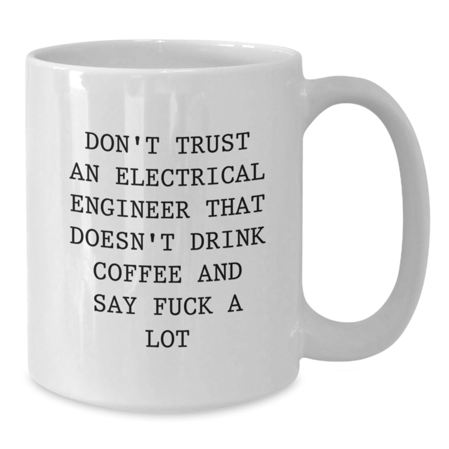 Funny Electrical Engineer Gifts for Men, White Coffee Mug, Don't Trust An Electrical Engineer That Doesn't Drink Coffee, Gifts from Family to Electrical Engineer - Additional