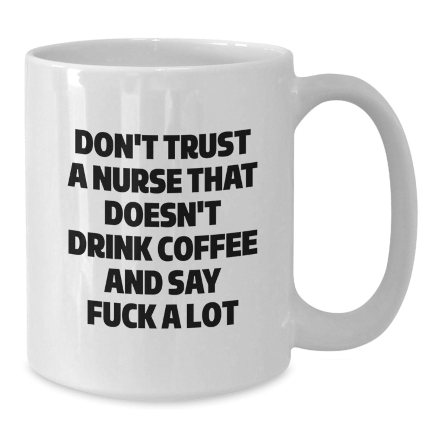 Funny Nurse Gifts from Friends, Unique White Coffee Mug for Her Graduation, 'Don't Trust a Nurse...' - Additional