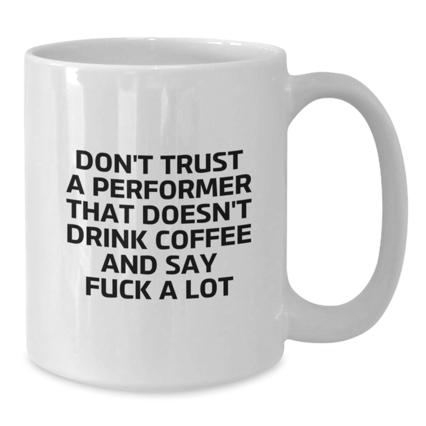 Funny Quotes for Performer Enthusiasts, Gifts from Family to Performer, White Ceramic Coffee Mug for Graduation, 11oz or 15oz Capacity, Perfect for Coffee Lovers - Additional