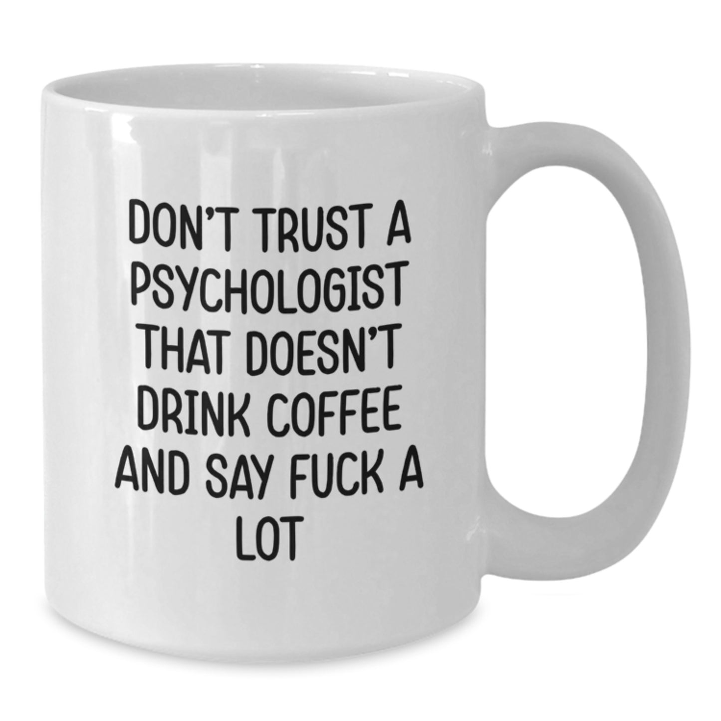 Funny Psychologist Gifts for Men - White Coffee Mug, Psychologist Quote 'Don't Trust A Psychologist That Doesn't Drink Coffee And Say F--k A Lot', Perfect Unique Graduation Gifts from Friends - Additional