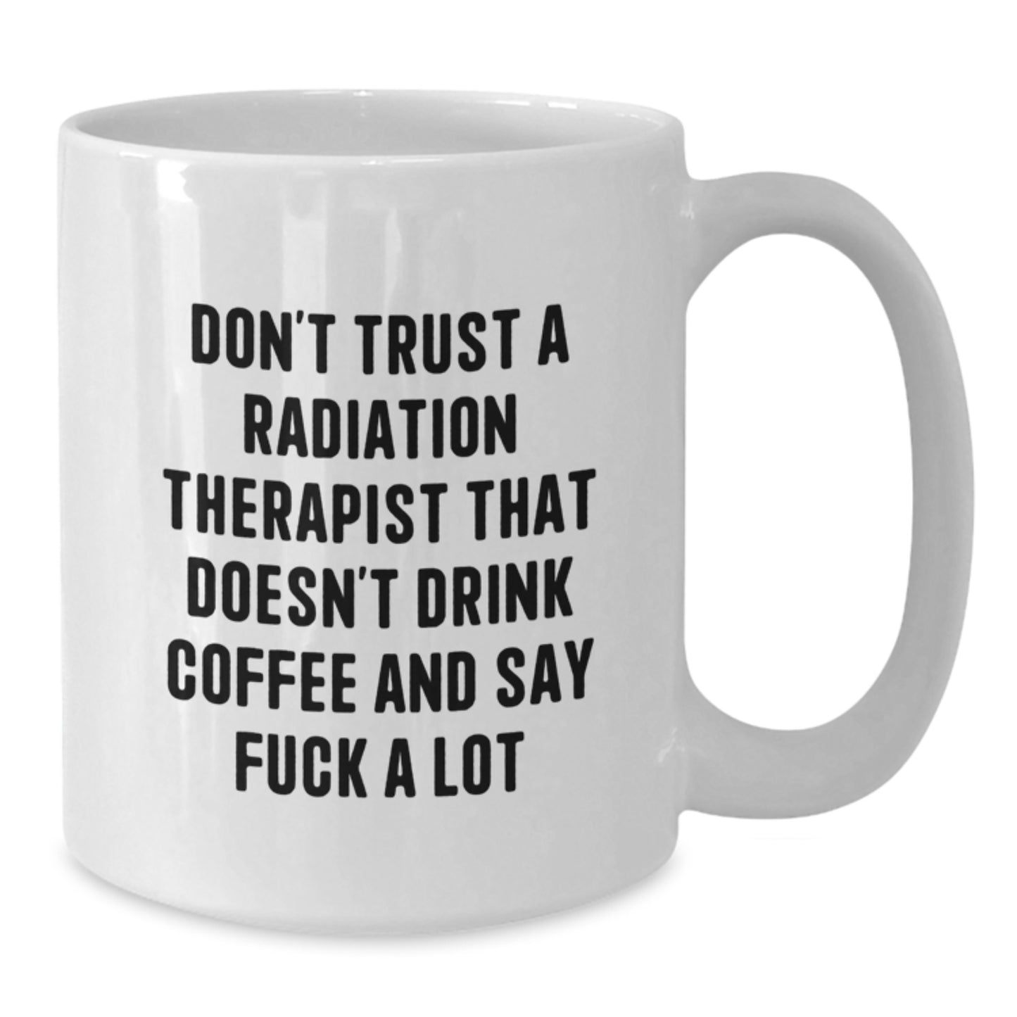 Gifts from Friends and Family, Unique Graduation Unique Gifts for Radiation Therapist Men Who Say 'F--k A Lot' and Love Coffee, White Coffee Mug - Additional