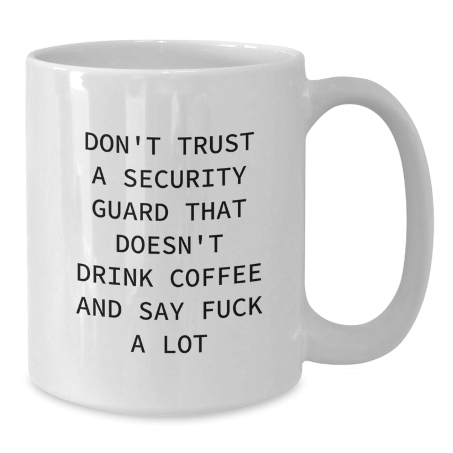Funny Security Guard Gifts for Men Graduation White Coffee Mug 'Don't Trust...' - Additional