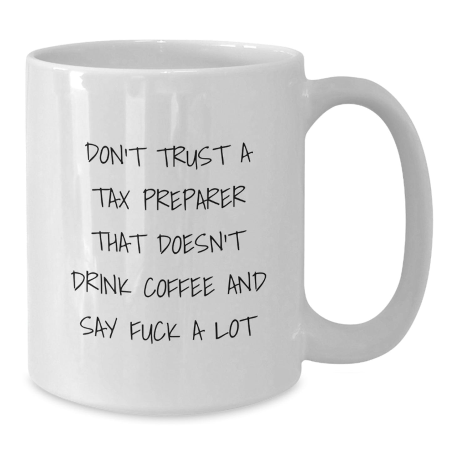 Funny Tax Preparer Gifts, White Coffee Mug, 'Don't Trust A Tax Preparer That Doesn't Drink Coffee And Say F--k A Lot', Christmas Unique Gifts from Men to Tax Preparer - Additional