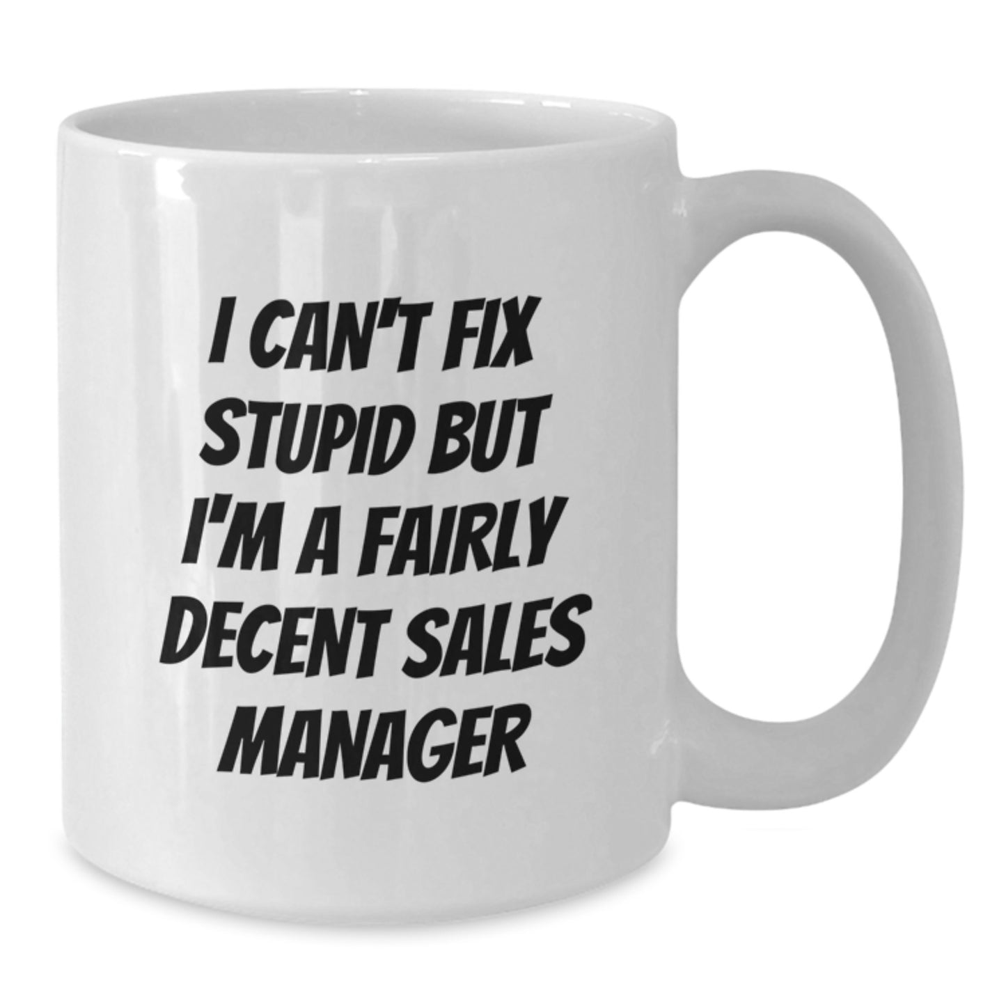 Funny Sales Manager Gifts for Men Women Friends Family - I'm A Fairly Decent Sales Manager White Coffee Mug, Graduation Unique Gifts - Additional
