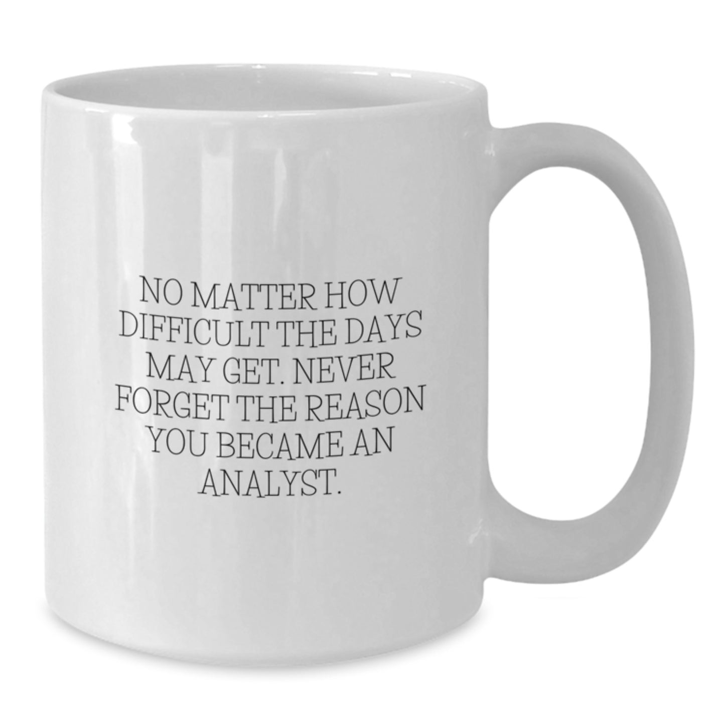 Graduation Unique Gifts for Analyst - White Coffee Mug with Inspirational Quote for Men or Women - Funny Analyst Mug with 15oz Capacity - Additional