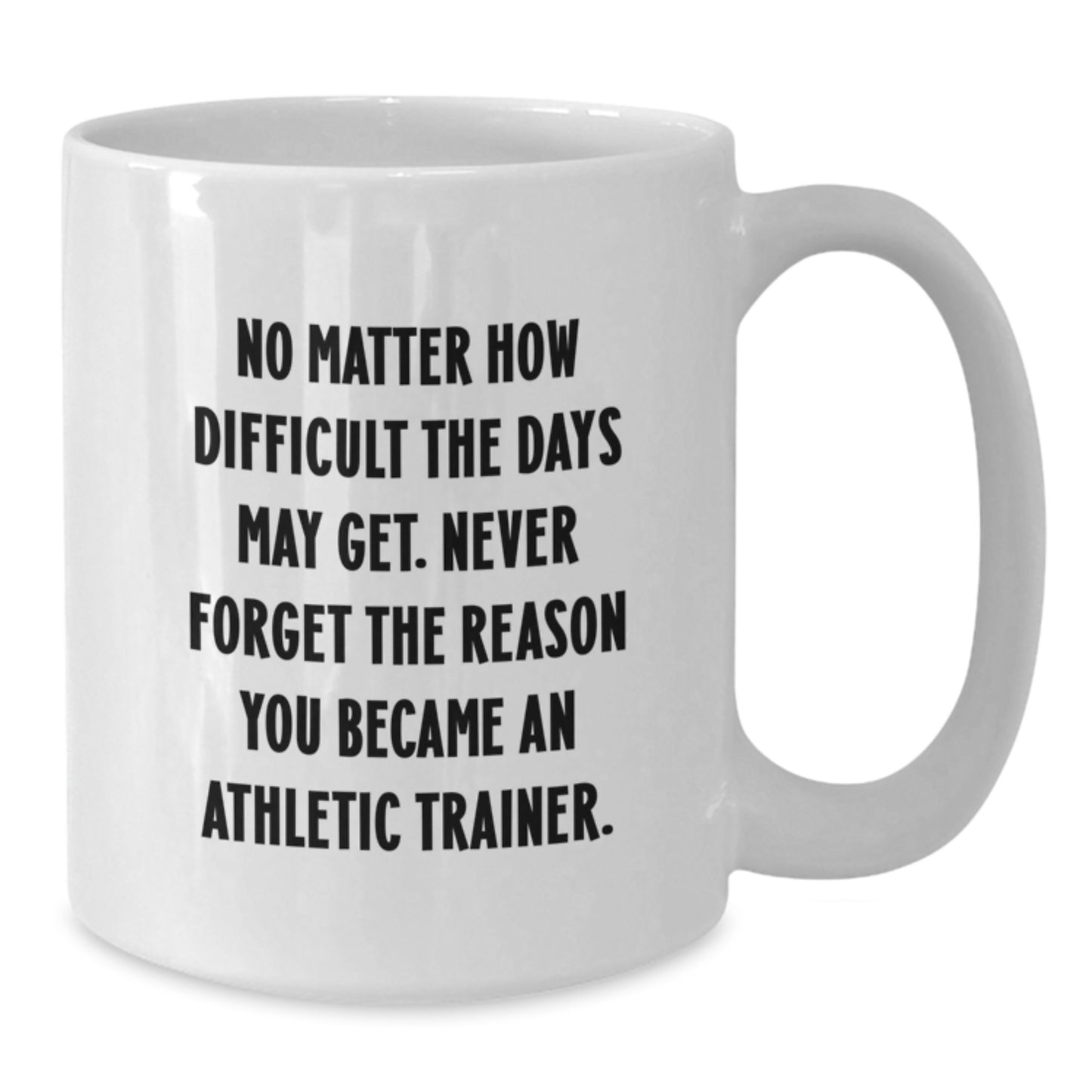 Athletic Trainer Inspirational Quote Gifts from Friends for Men, Funny White Coffee Mug - 11oz or 15oz, Perfect Graduation Unique Gifts for Athletic Trainer - Additional