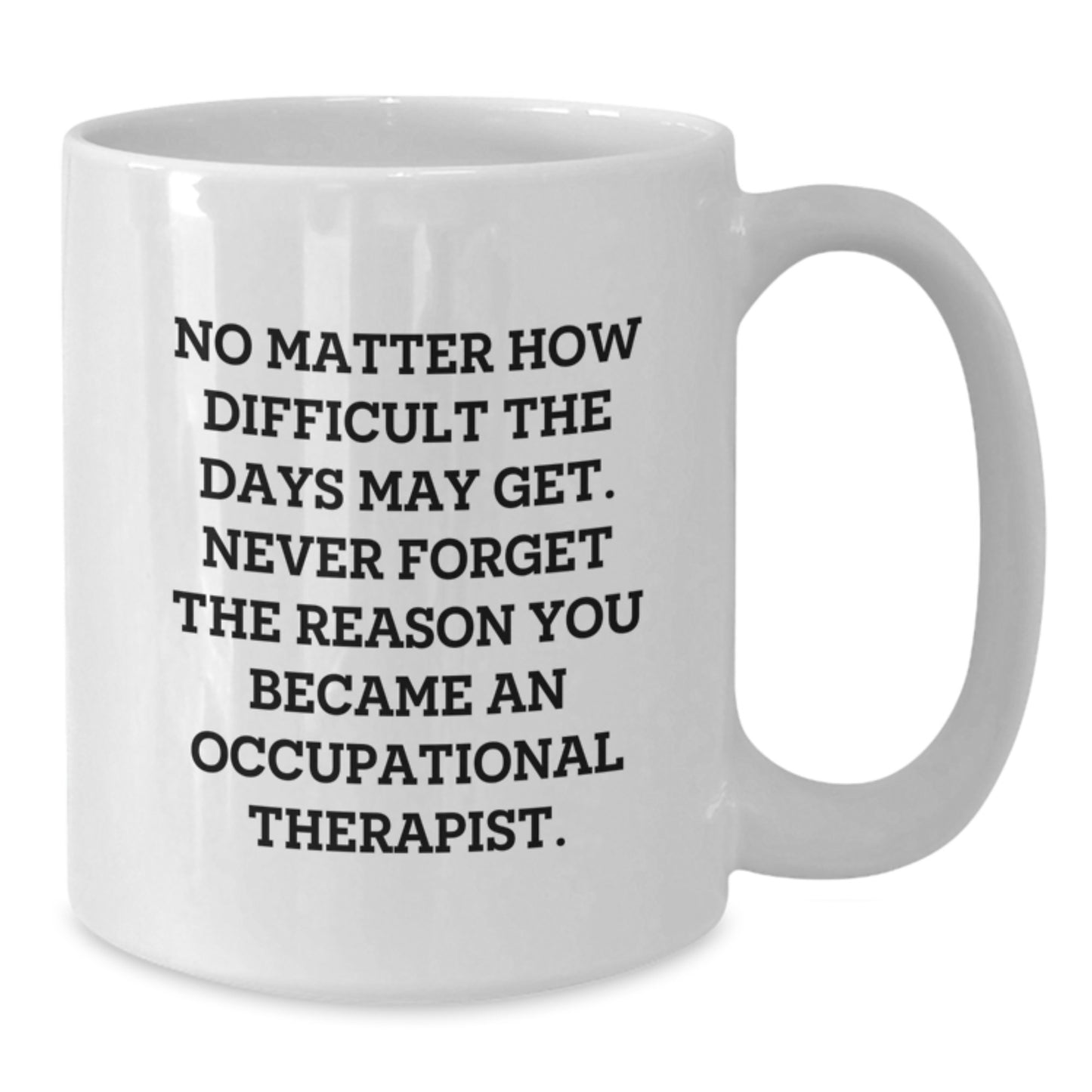 Occupational Therapist Gifts, Inspirational White Coffee Mug, Funny Quote for Graduation - Gifts from Family to Occupational Therapist Men - Additional