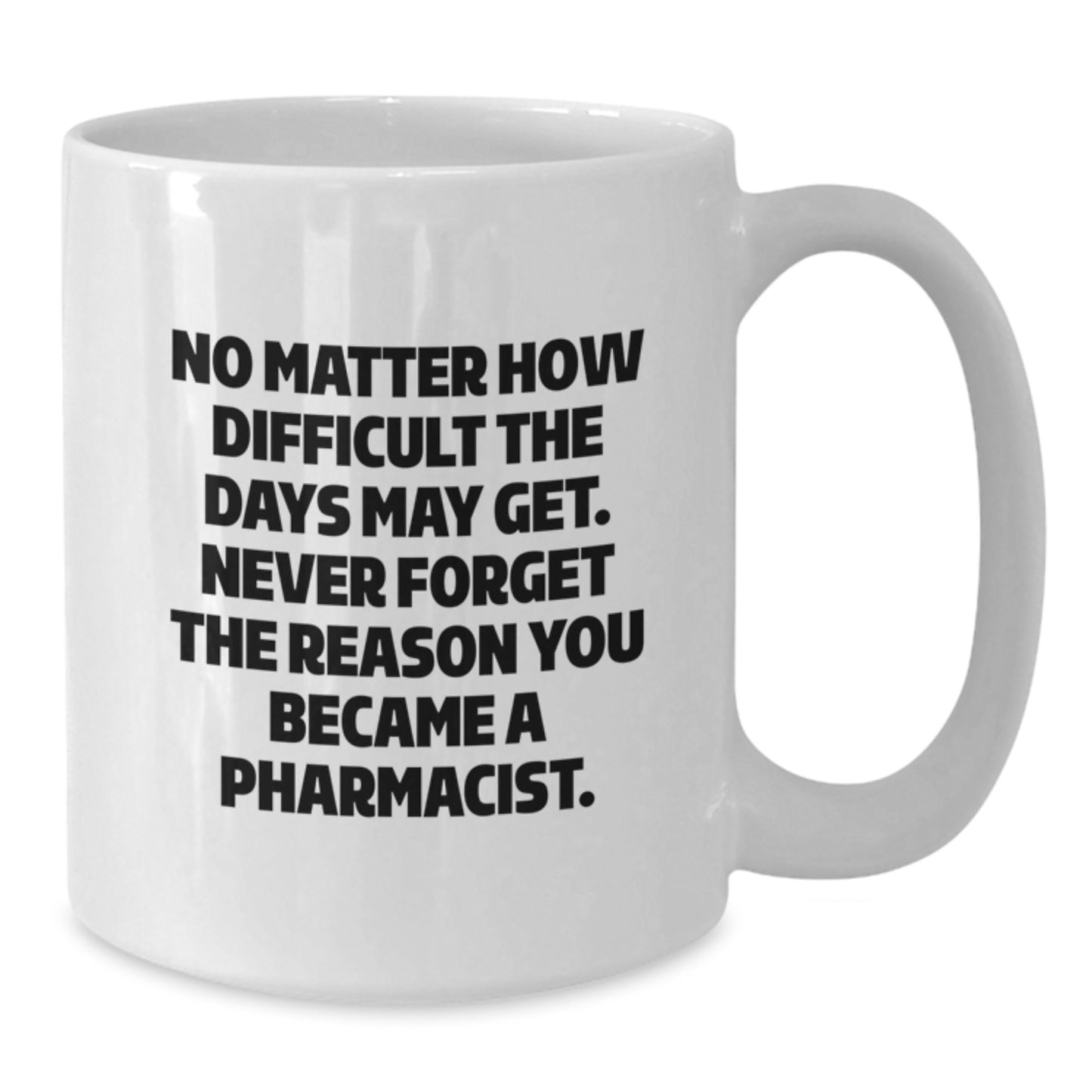 Funny Inspirational Gifts from Men Friends Family for Pharmacist White Coffee Mug - Unique Graduation - Additional