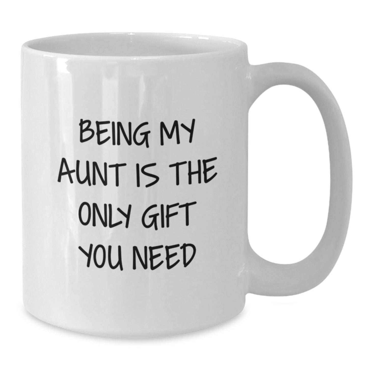 Funny Aunt Gifts from Family - White Coffee Mug for Her Graduation 'Being My Aunt Is The Only Gift You Need' - Gifts for Aunt - Additional