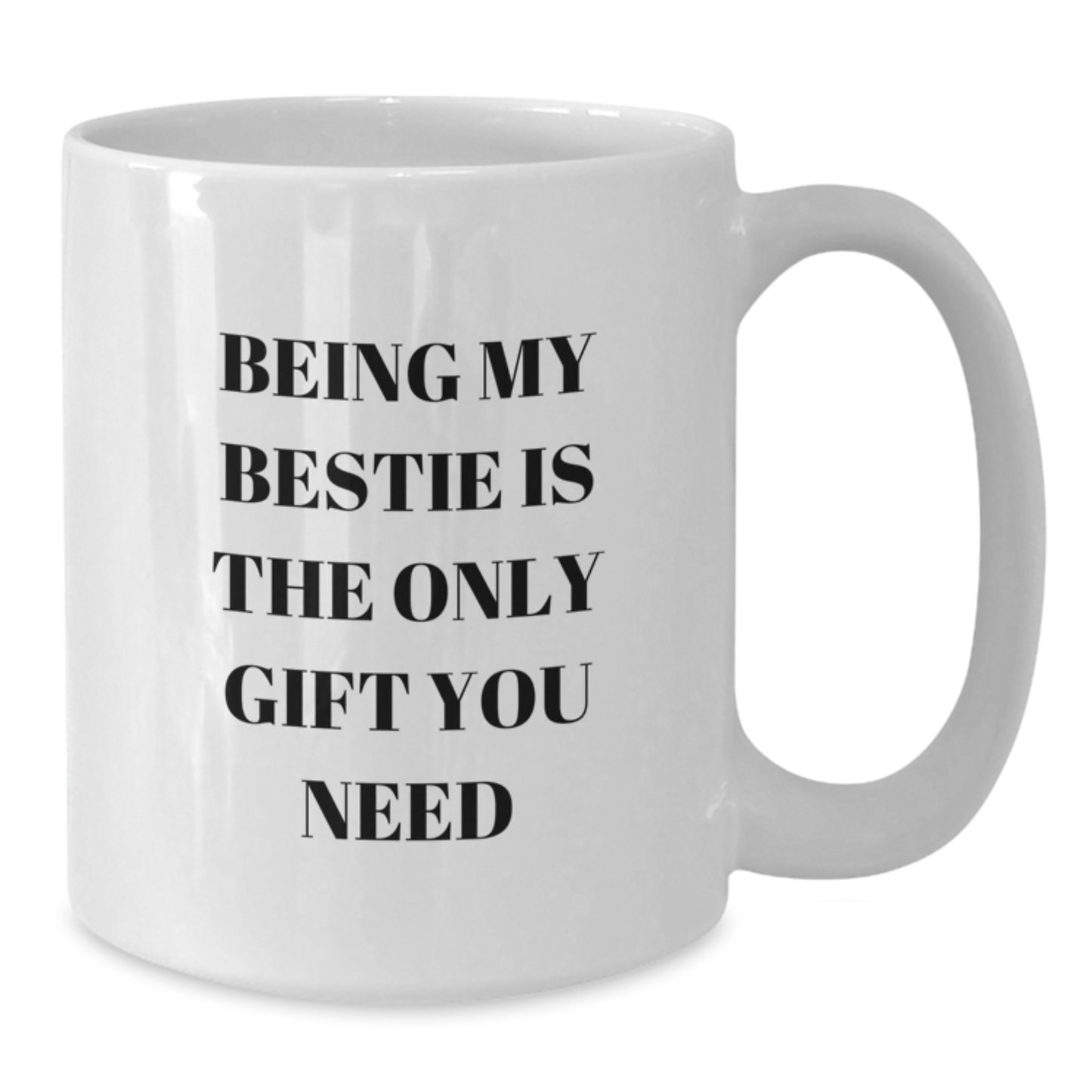 Funny Bestie Gifts from Friends to Bestie White Coffee Mugs - Being My Bestie Is The Only Gift You Need - Unique Graduation Bestie Mug - Additional