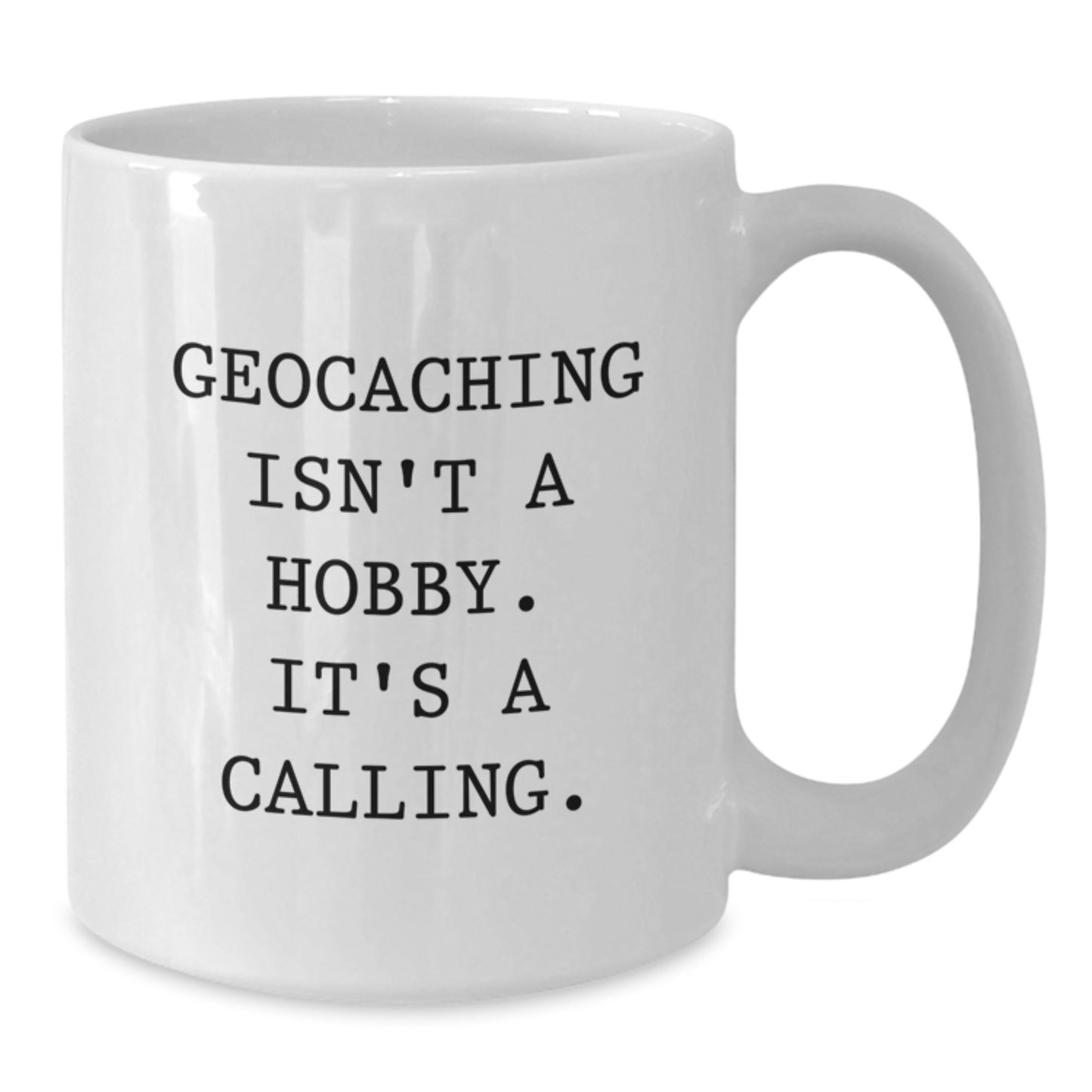Geocaching Enthusiast Gifts for Men, Women, and Friends - Funny Quote Mug for Graduation, 'Geocaching Isn't A Hobby. It's A Calling.' - Additional