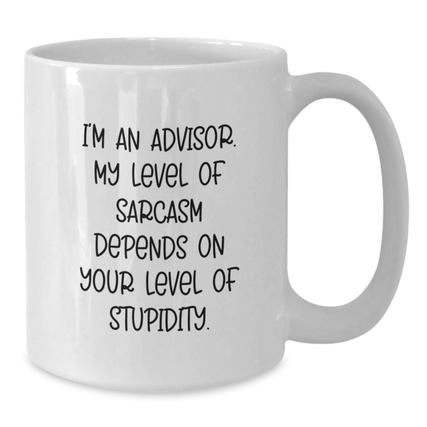 Funny Advisor Gifts from Friends for Graduation Unique White Coffee Mugs with I'm An Advisor My Level Of Sarcasm Depends On Your Level Of Stupidity Quote - Additional