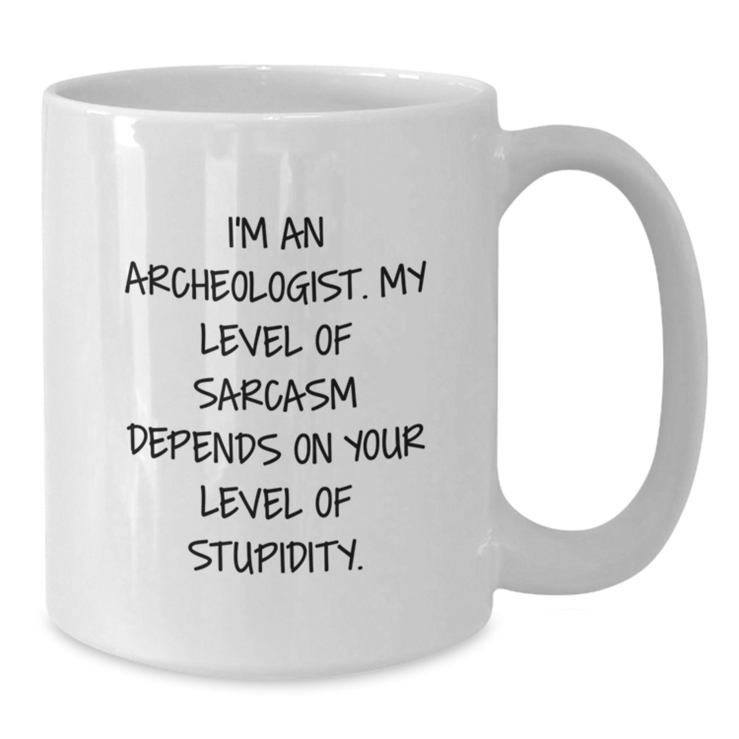 Funny Archeologist Gifts for Men from Friends, White Coffee Mug, I'm An Archeologist. My Level Of Sarcasm Depends On Your Level Of Stupidity. Archeologist Humor, Graduation Unique Gifts - Additional