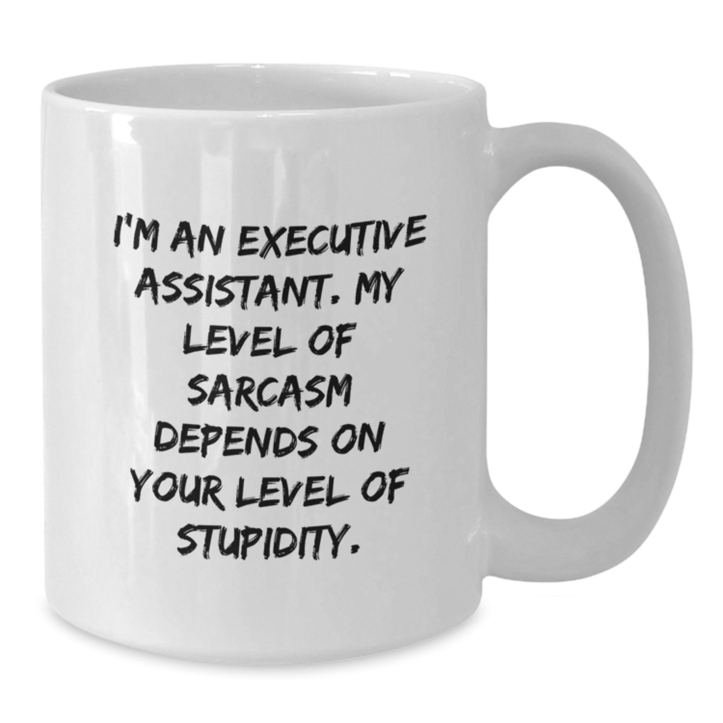 Funny Executive Assistant White Coffee Mug Gifts from Friends for Christmas, Sarcastic Mugs for Office Assistant, White Mug 11oz or 15oz Capacity - Additional