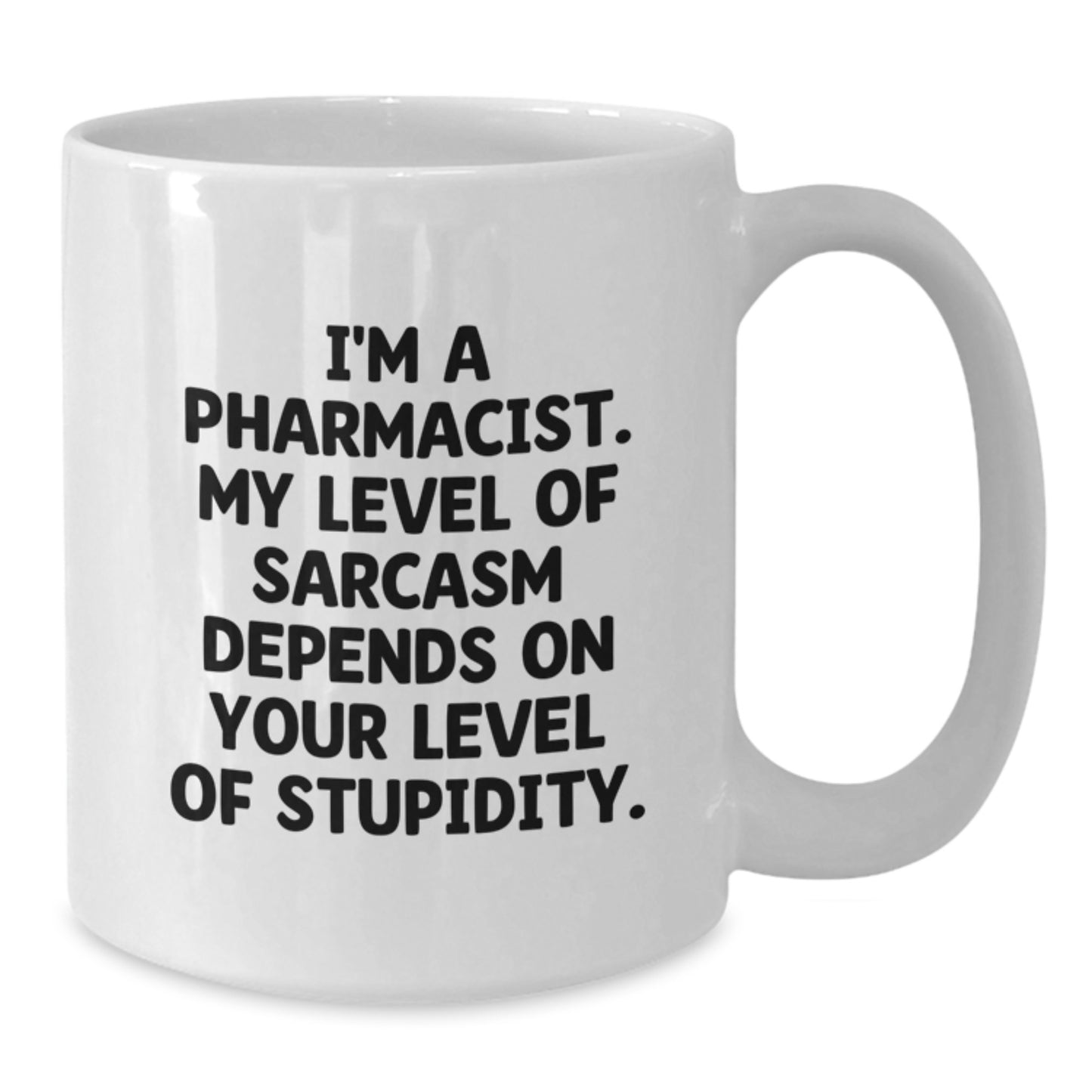 Funny Pharmacist Gifts for Women, White Coffee Mug, Sarcasm Humor Quote from a Pharmacist, Perfect for Graduation - Additional