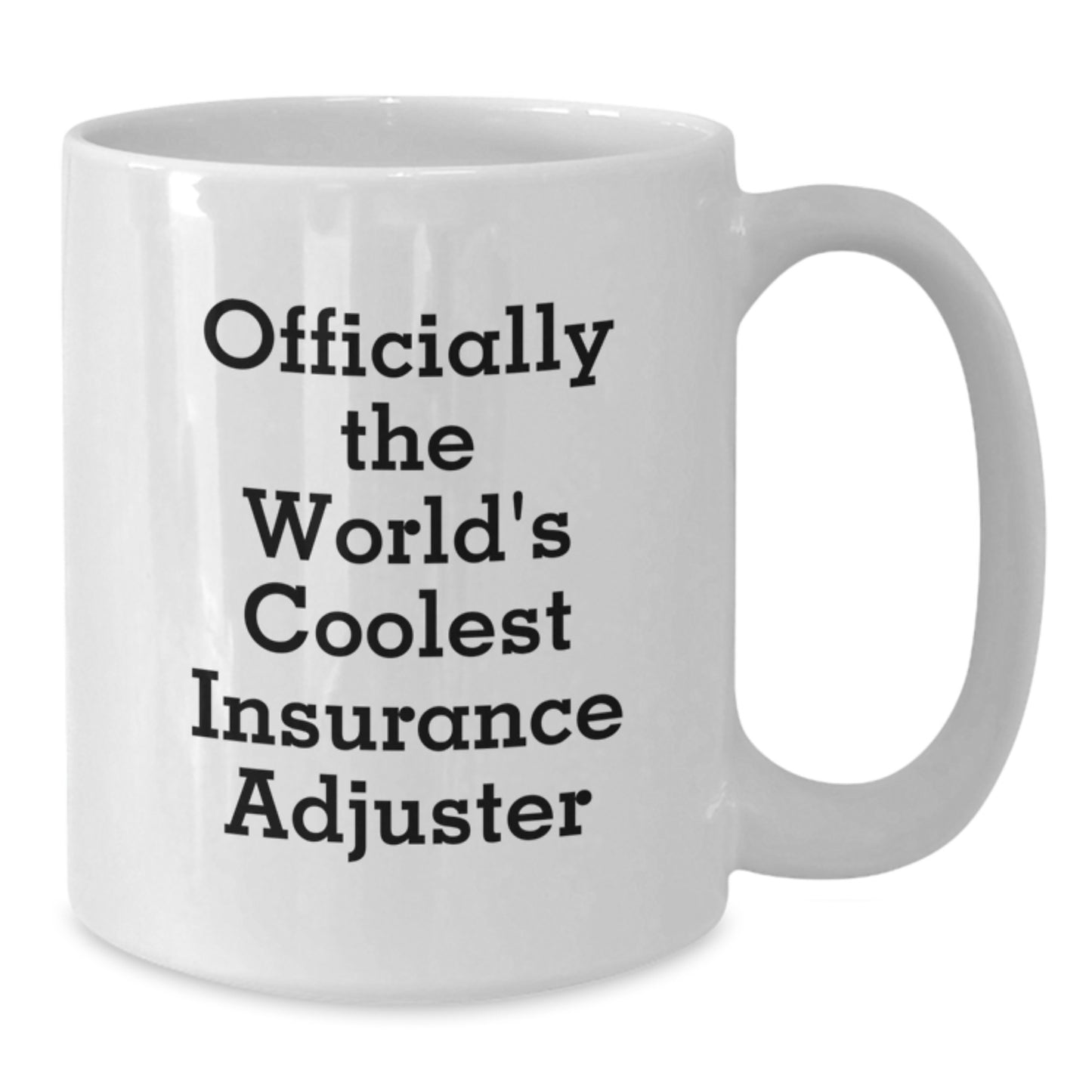 Insurance Adjuster Gifts, Funny Quote Mug, White, 11oz or 15oz, Gifts from Friends, Gifts for Insurance Adjuster, Graduation Unique Gifts - Additional