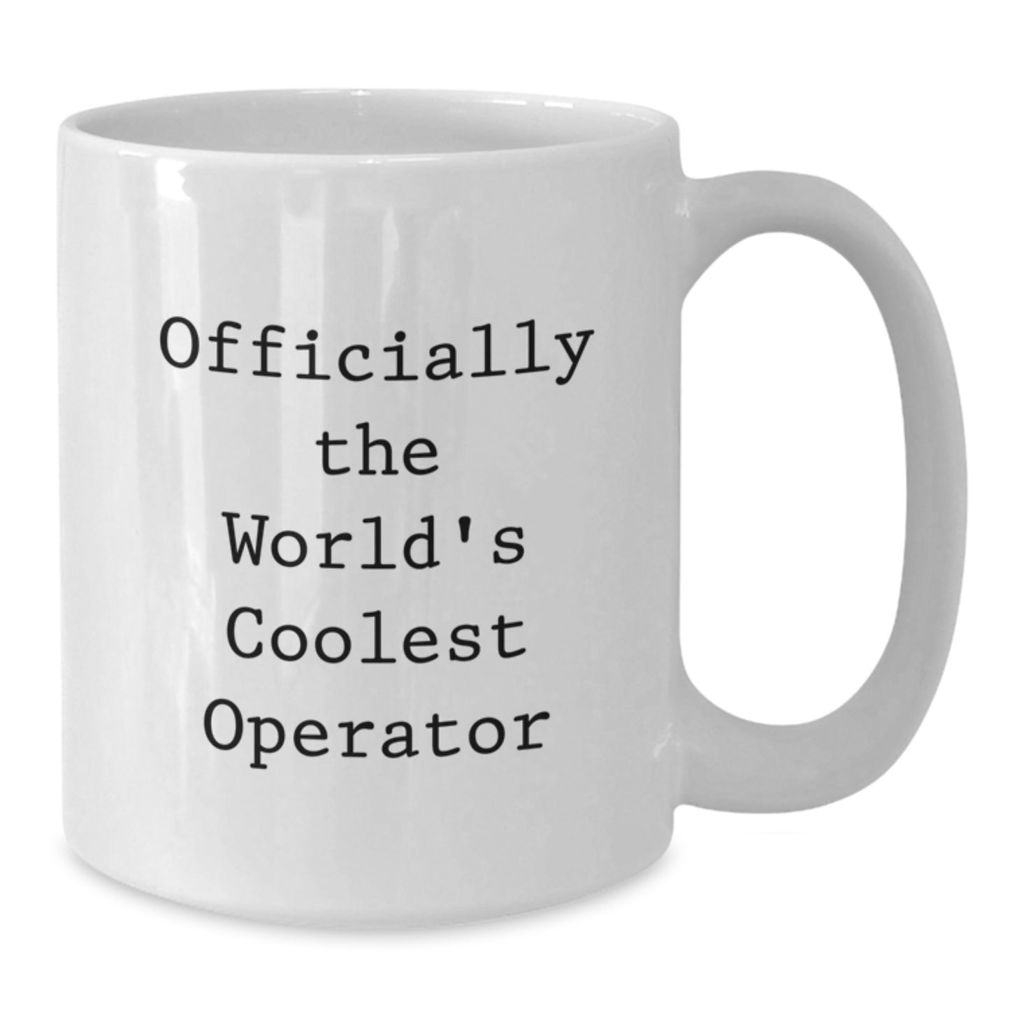 Operator Humor Gifts from Friends for Birthday, Officially The World's Coolest Operator White Coffee Mug, 11oz or 15oz - Additional