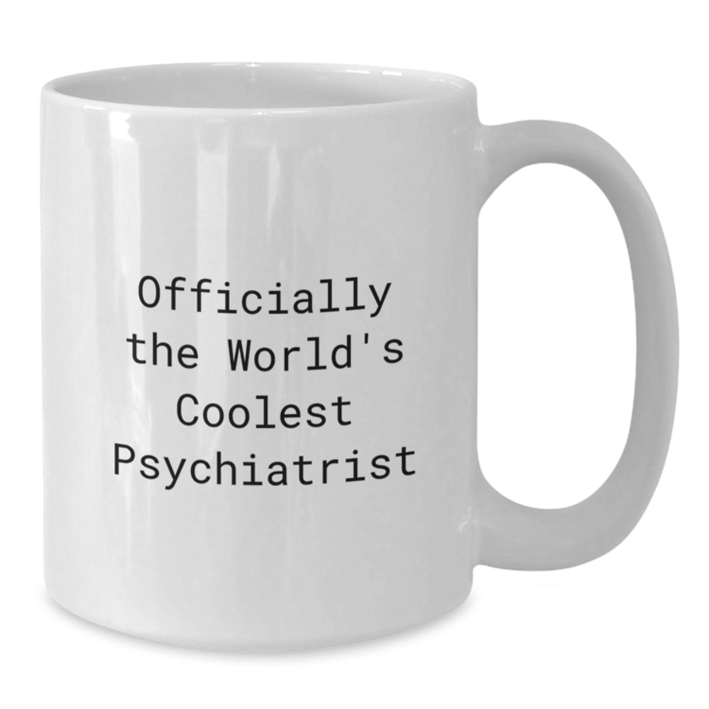 Ceramic 11oz/15oz Mug – Coolest Psychiatrist Gift for a Best Friend - Additional