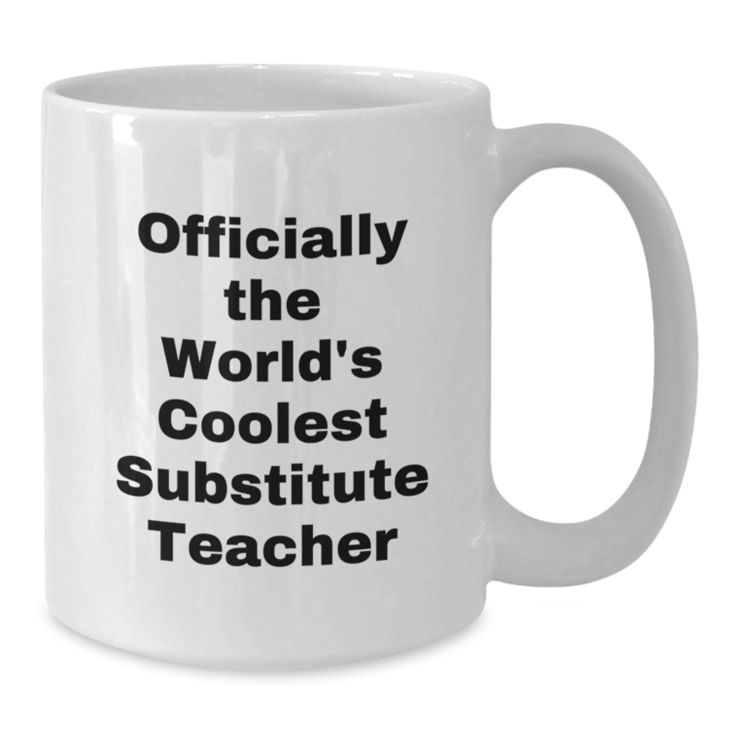 Graduation Unique Gifts for Substitute Teacher Friends - White Coffee Mug, Officially The World's Coolest Substitute Teacher, Funny Quote Gifts from Family, Friends, or Coworkers - Additional