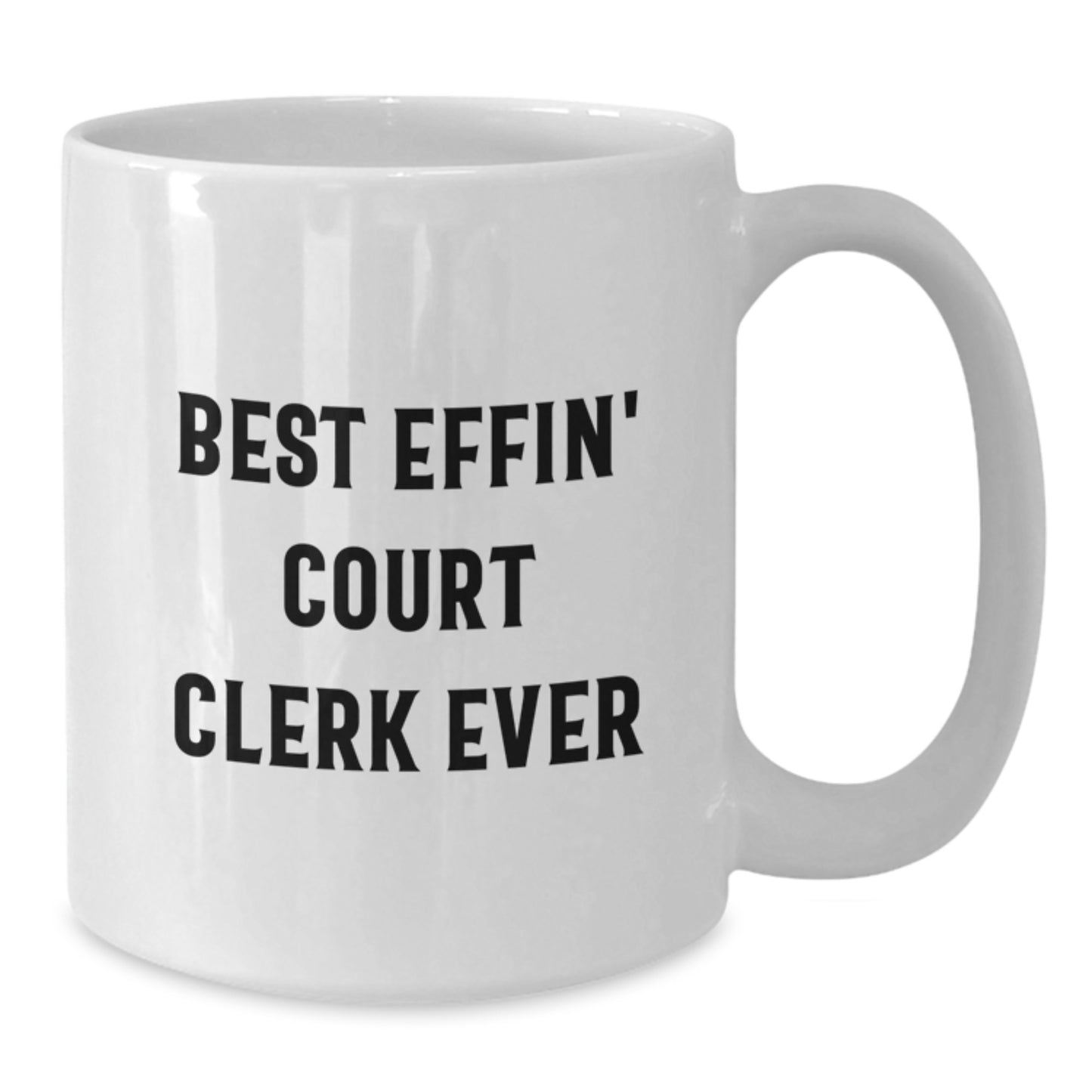 Funny Court Clerk Gifts from Friends for Court Clerks - White Coffee Mug - Best Effin' Court Clerk Ever Quote - Additional
