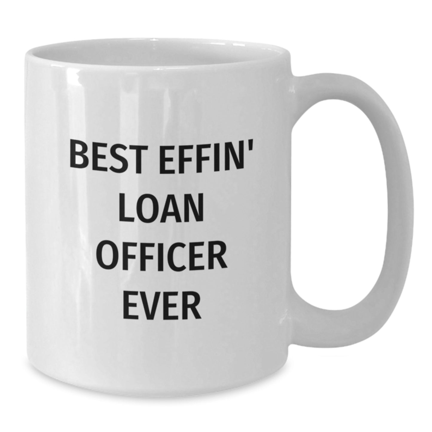 Funny Loan Officer Gifts, Best Effin' Loan Officer Ever Coffee Mug, White, 11oz or 15oz, Graduation, Gifts from Family to Loan Officer, Gifts for Loan Officer - Additional