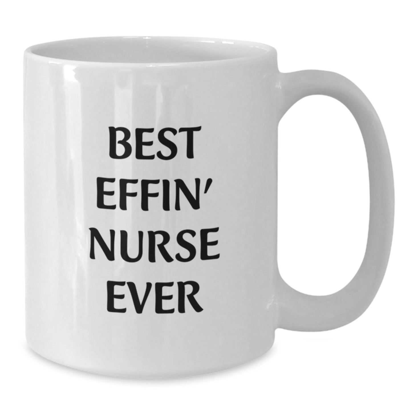 Funny Nurse Gifts from Men to Women, Best Effin' Nurse Ever White Coffee Mug, Unique Graduation - Additional